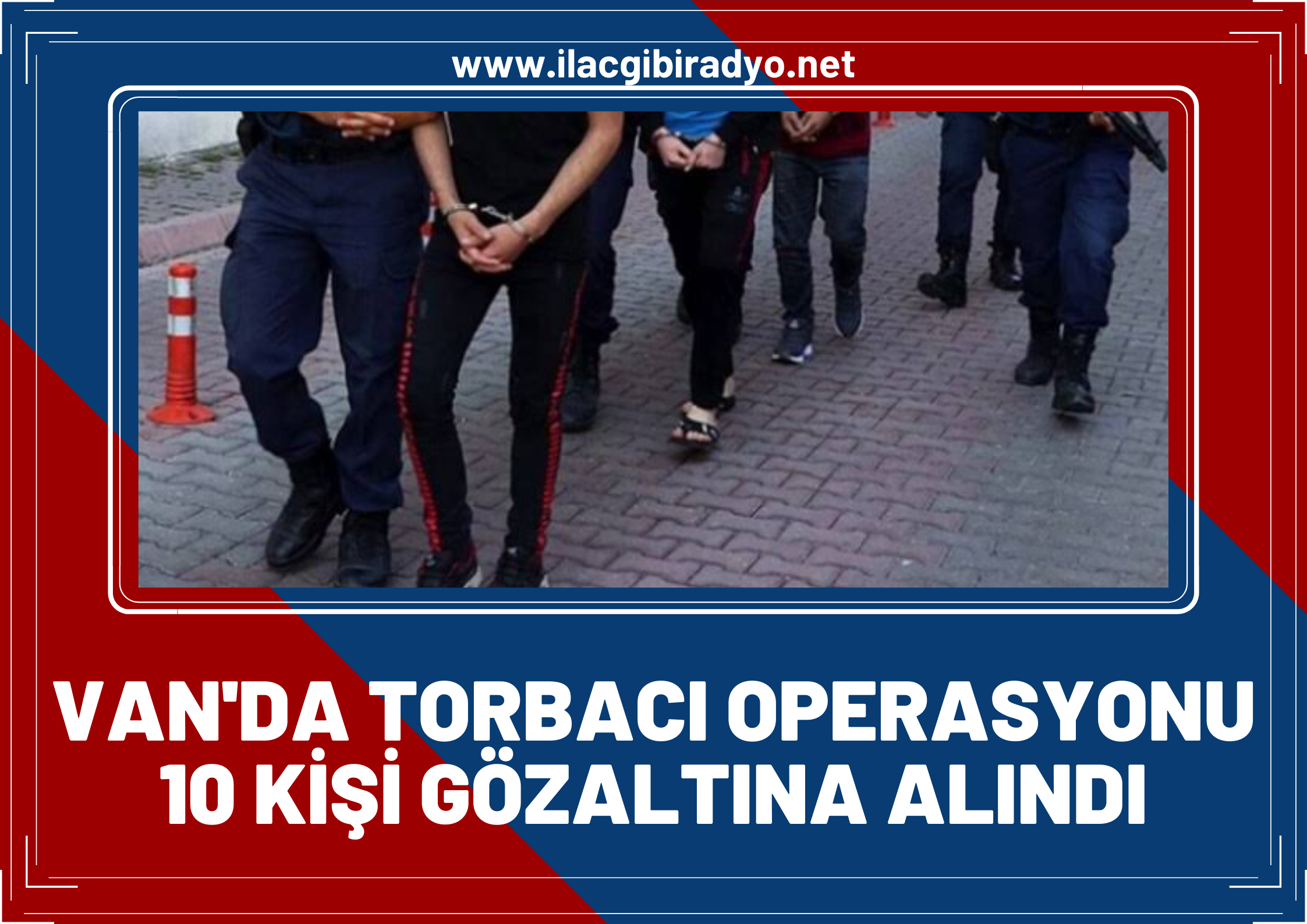 Van’da torbacı operasyonu: 10 gözaltı