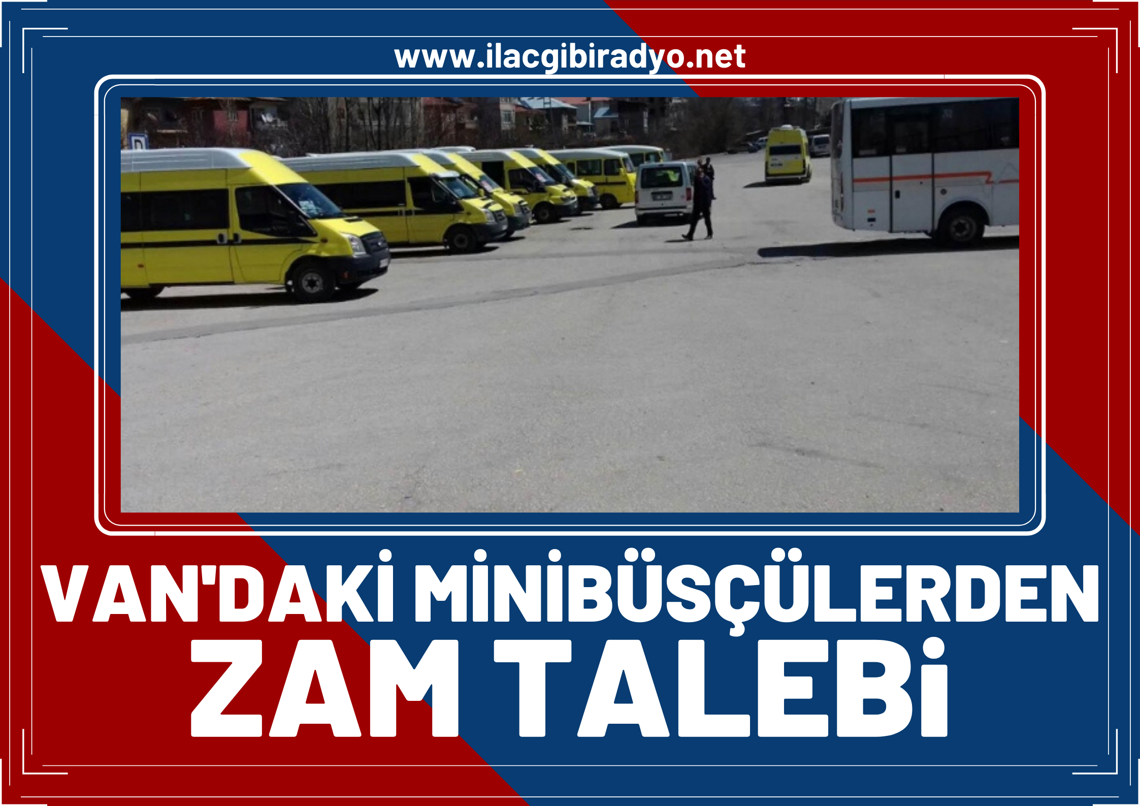 Van’daki minibüsçülerden zam talebi! İşte talep edilen zam oranı…