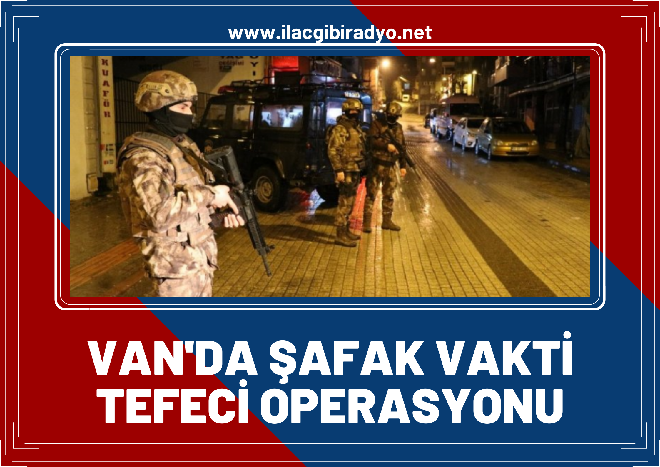 Van'da şafak vakti tefeci operasyonu: 9 kişi gözaltına alındı