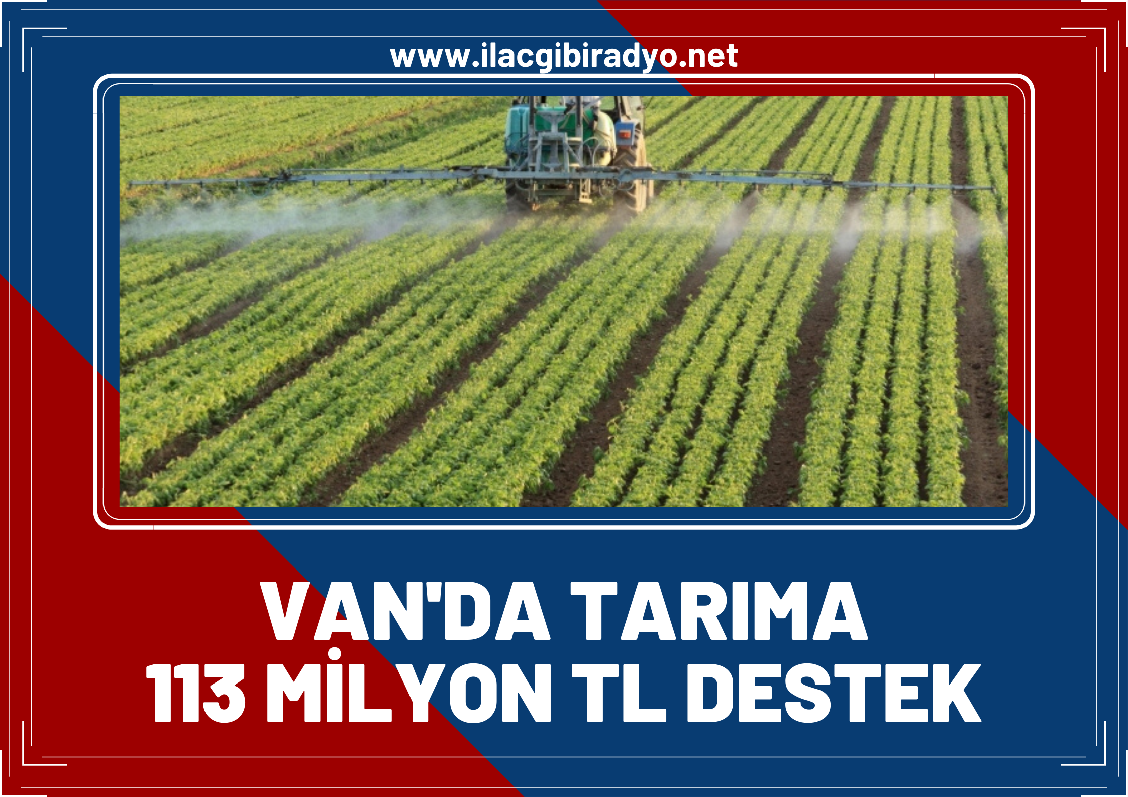 Van'da tarıma 113 Milyon TL destek!