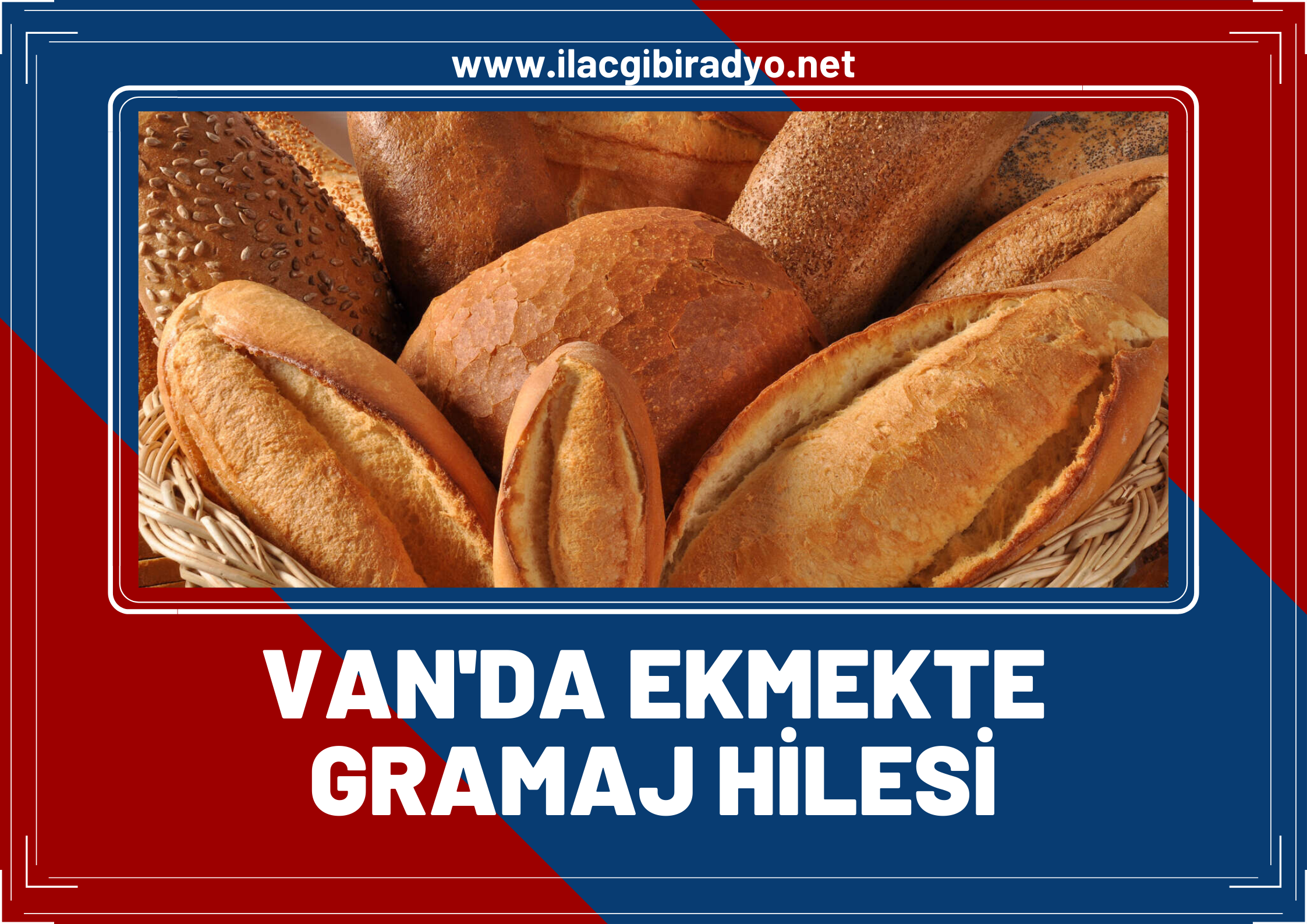 Van’da Ekmekte Gramaj Hilesi