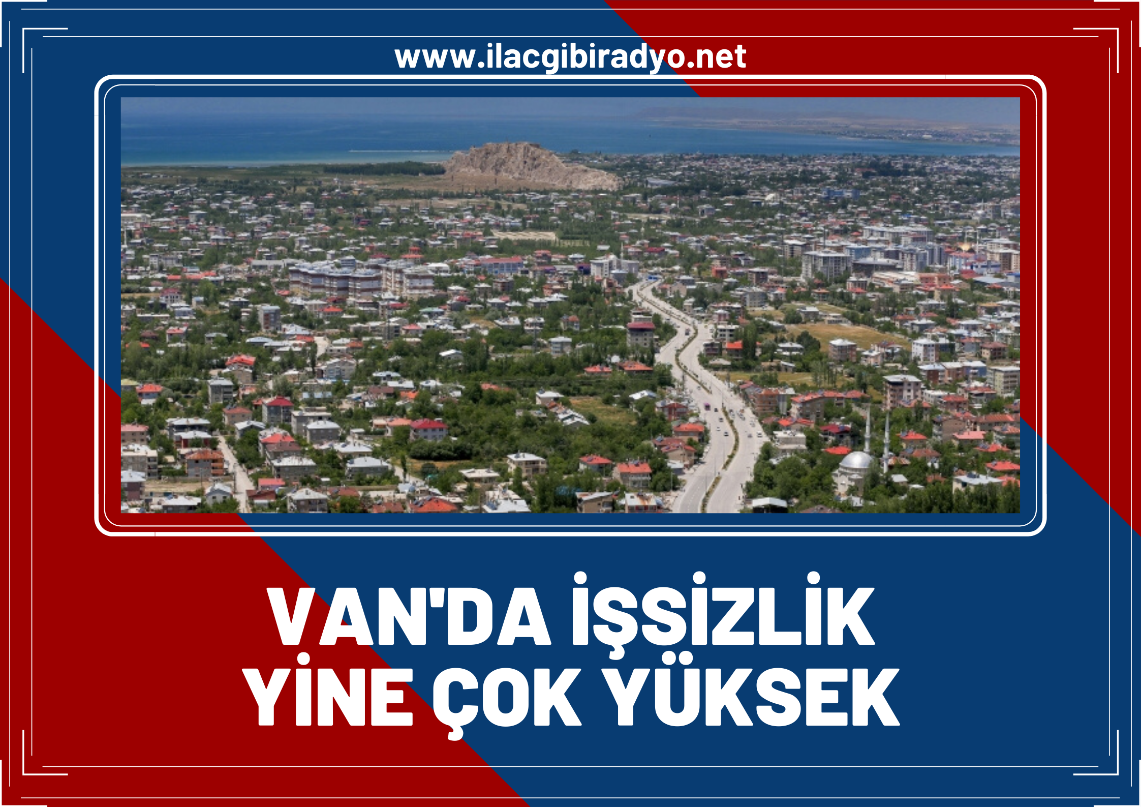 Van’da işsizlik yine çok yüksek! İşte can acıtıcı sonuç...