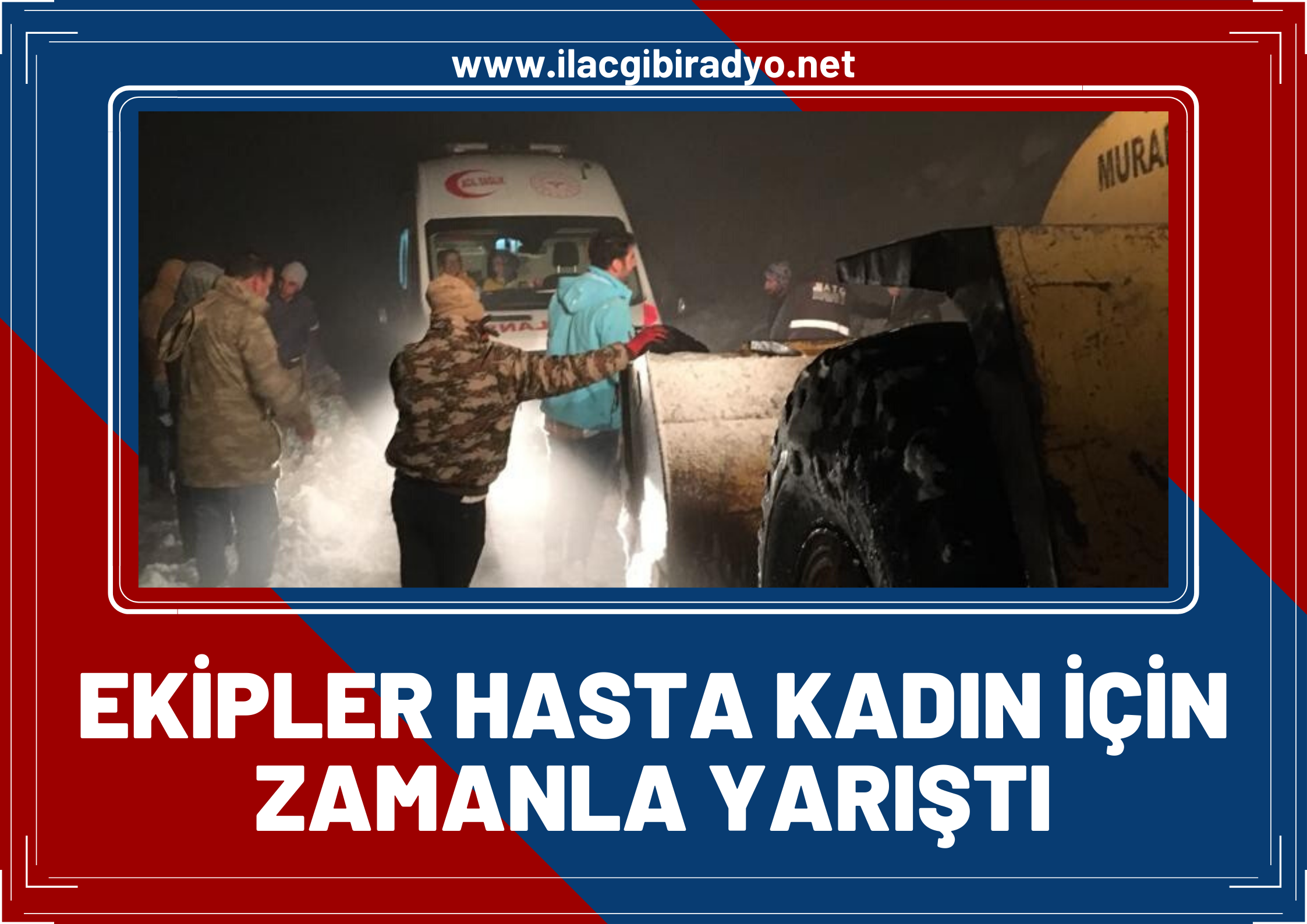 Ekipler hasta kadına ulaşabilmek için zamanla yarıştı