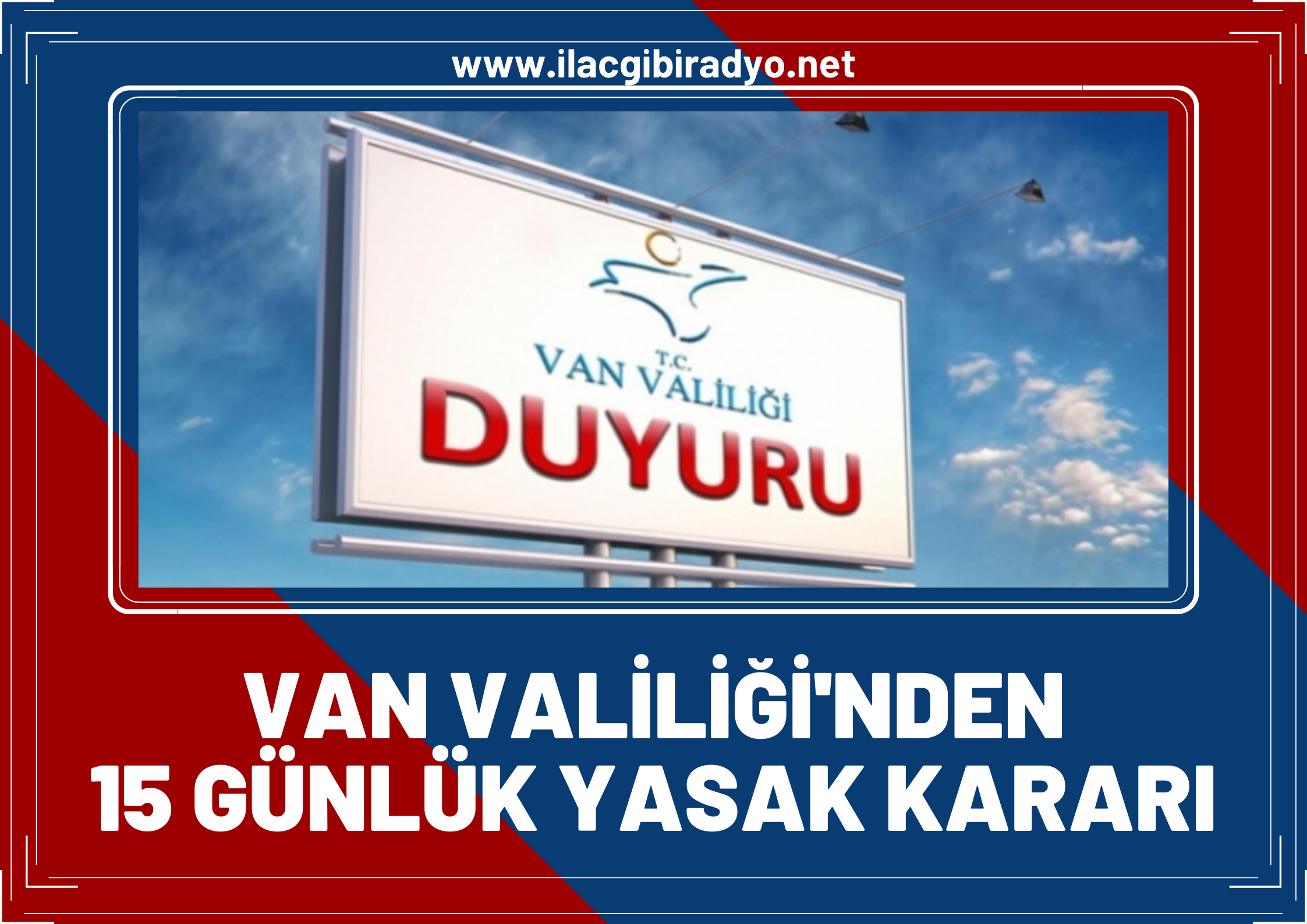 Van Valiliği duyurdu... 15 gün boyunca yasaklandı!