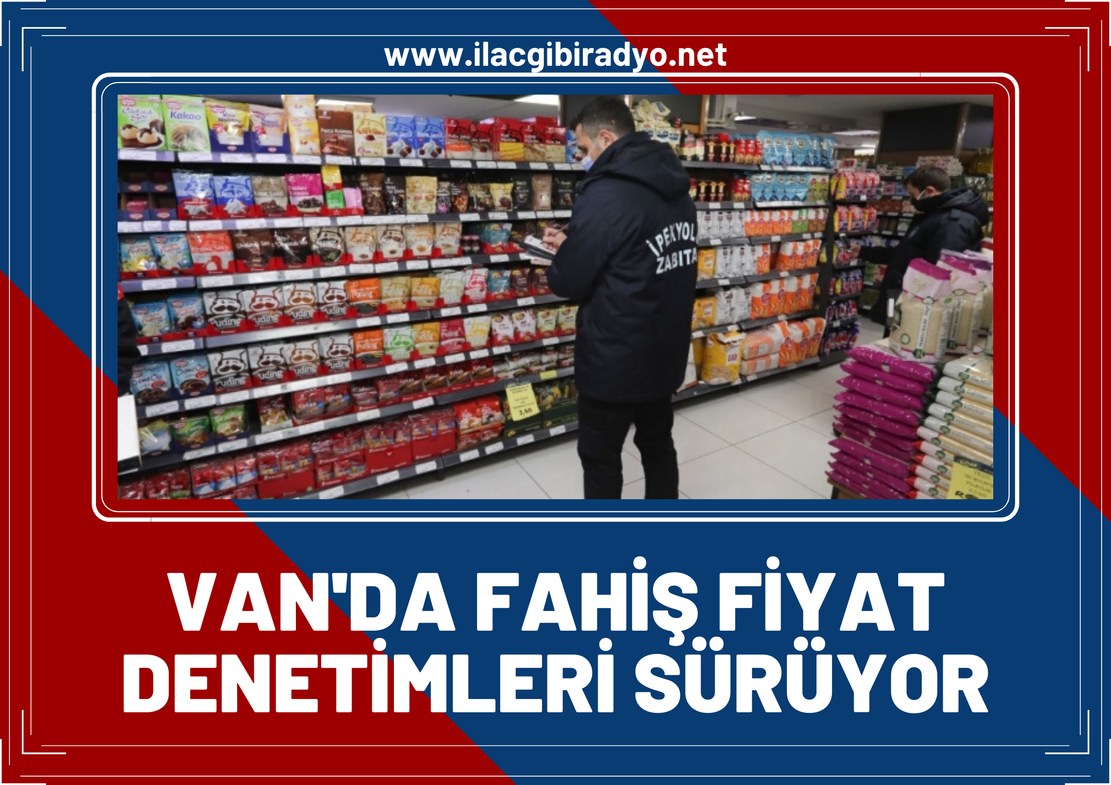 Van’da ekipler denetimlerini sıklaştırdı! Ekipler, fahiş fiyata geçit vermiyor!