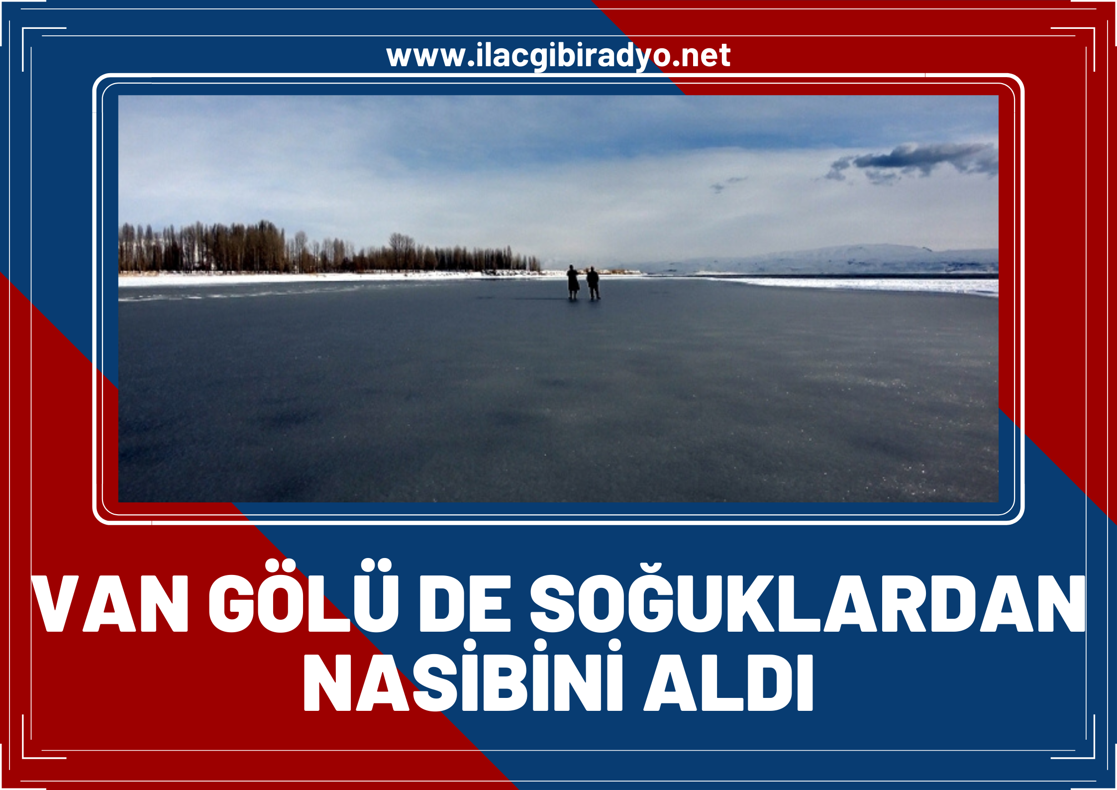 Van Gölü de soğuklardan nasibini aldı!