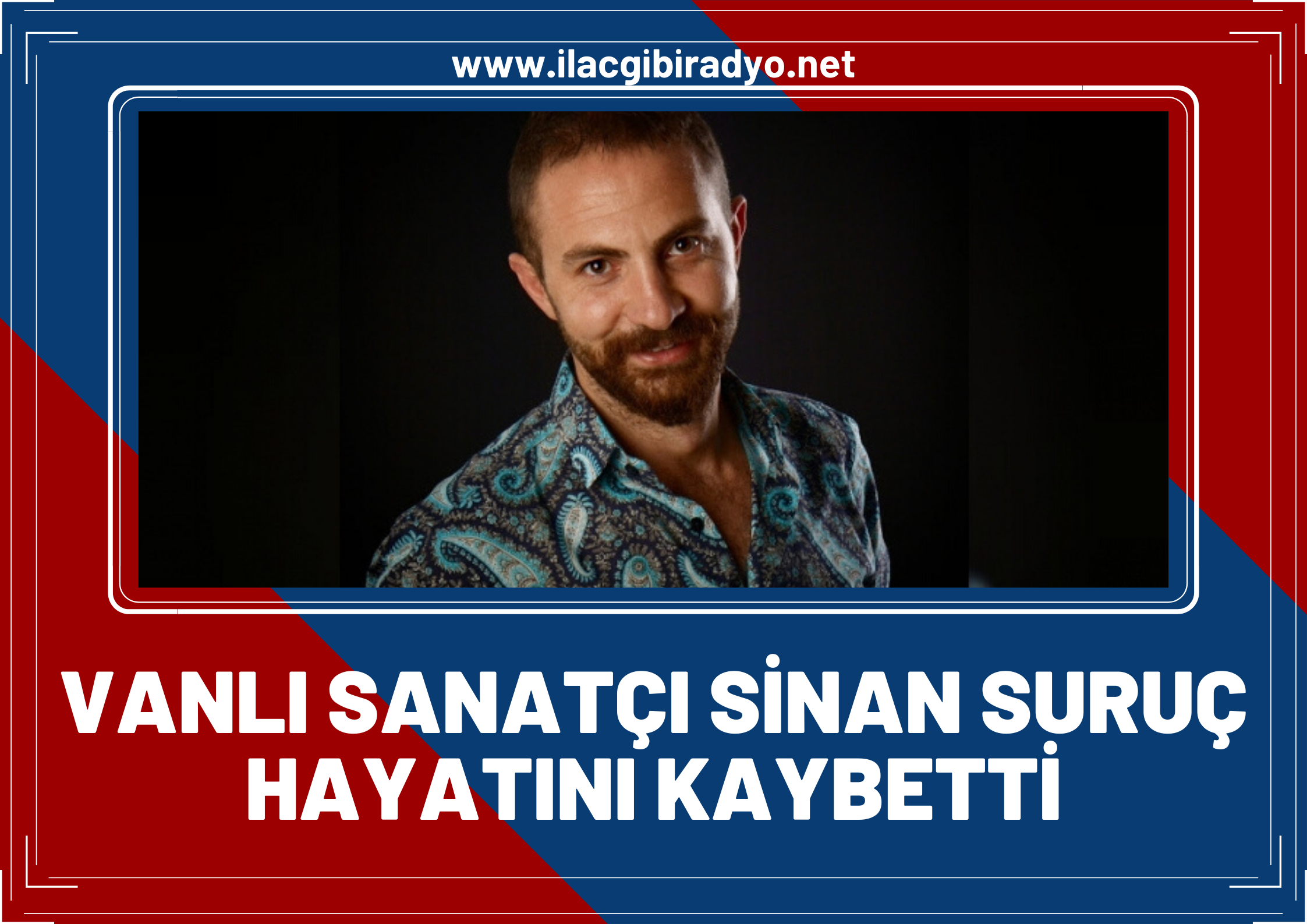 Van sanat camiasının acı kaybı! Sinan Suruç, kansere yenildi