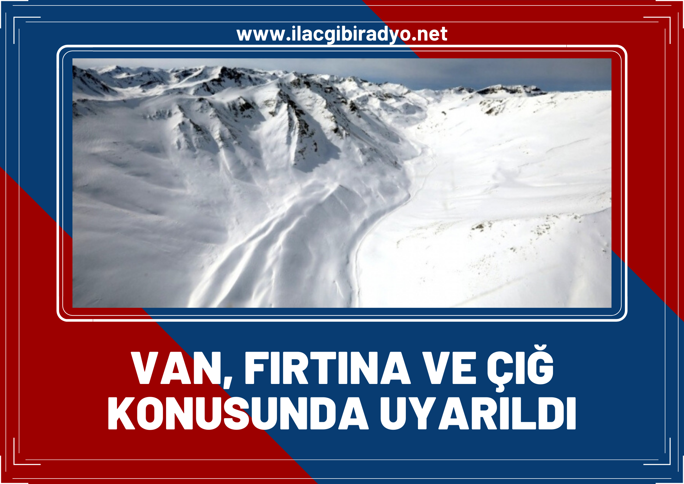 Dikkat! Van fırtına ve çığ konusunda uyarıldı!