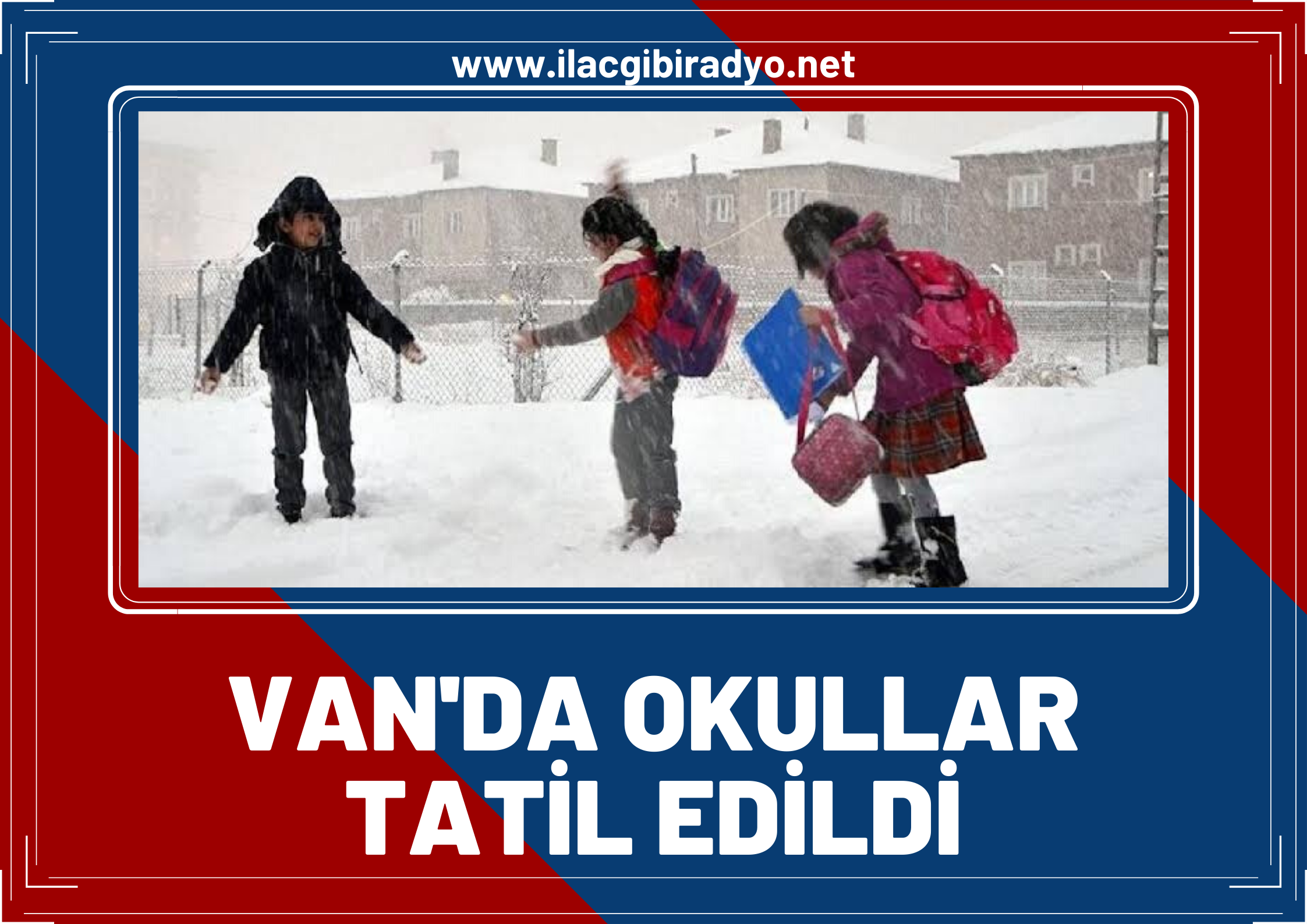 Van'da eğitime kar engeli. Van'da okullar tatil edildi