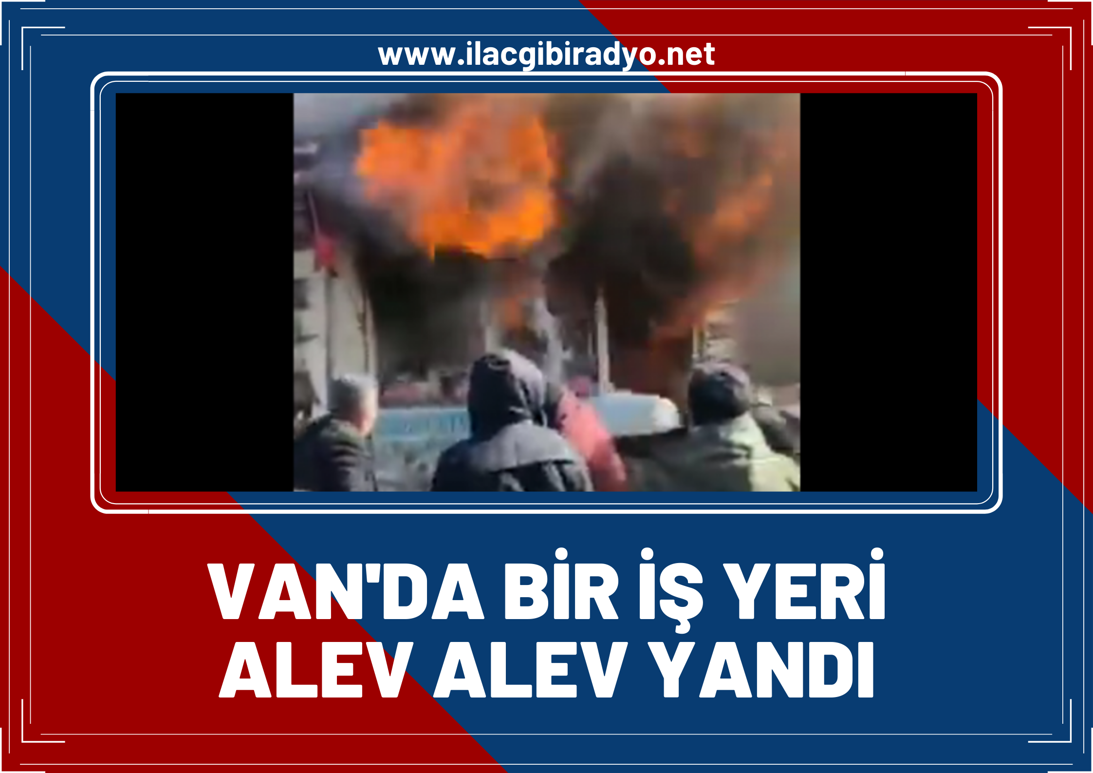 Van'da bir işyeri alev alev yandı!