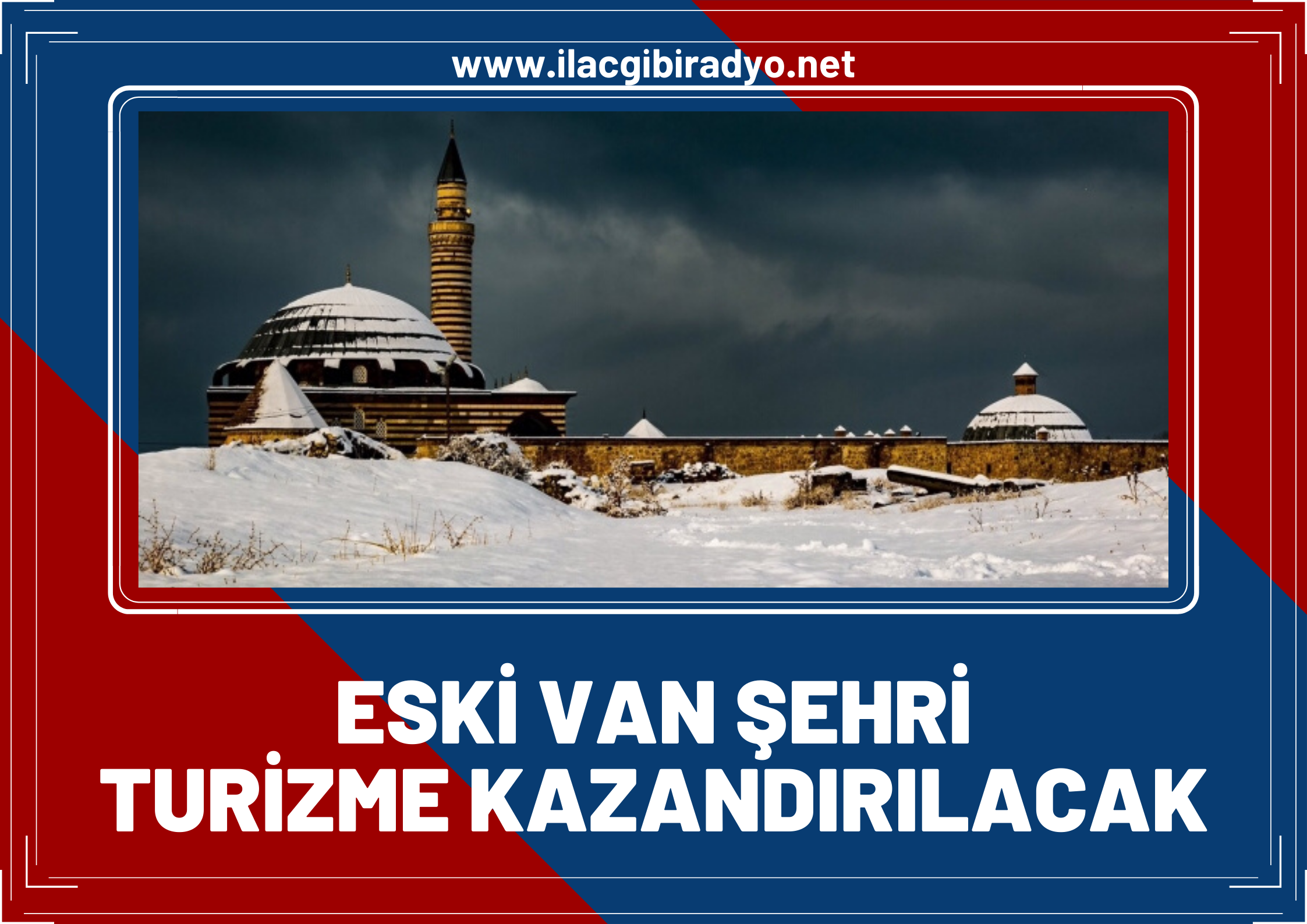 Van'ın tarihine ışık tutan Eski Van şehri turizme kazandırılacak!