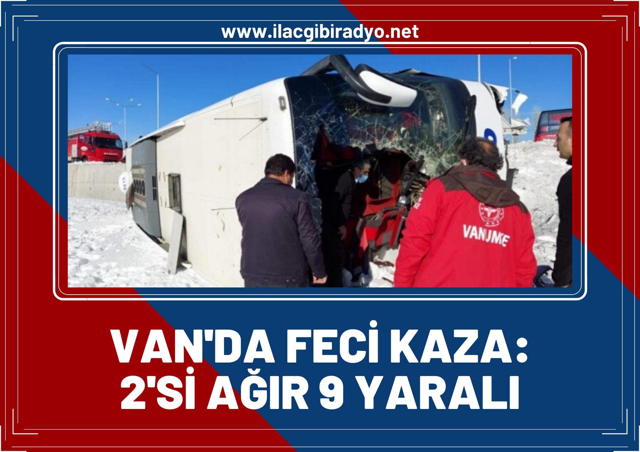 Van'da feci kaza! Yolcu otobüsü devrildi: 2’si ağır 9 kişi yaralandı