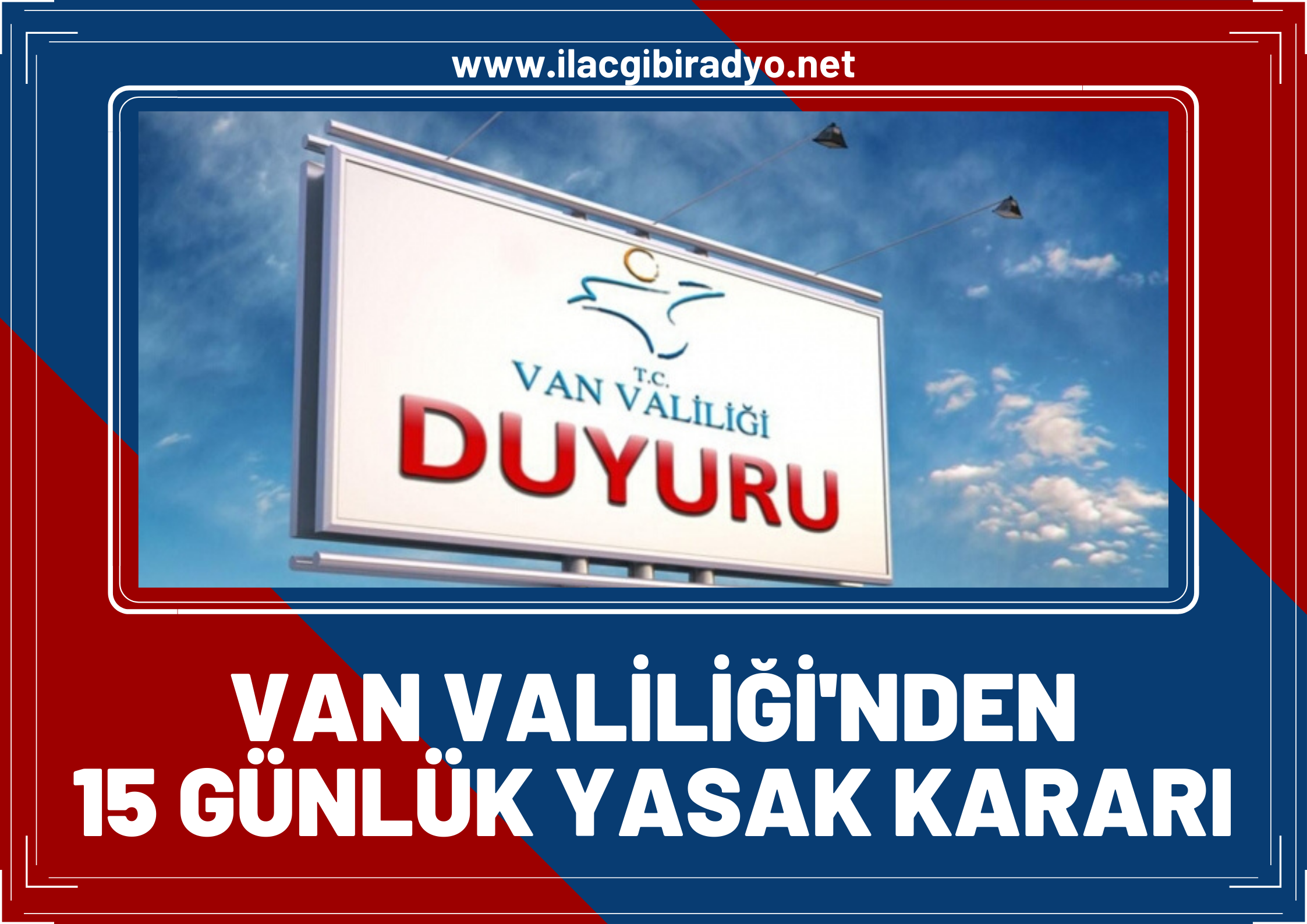 Van Valiliği duyurdu... 15 gün boyunca yasaklandı!