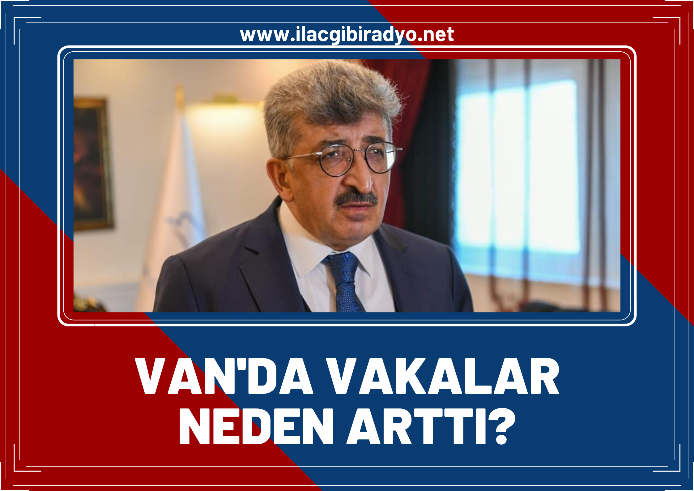 Van’da vakalar neden arttı? Vali Bilmez, sebebini açıklayıp uyardı!