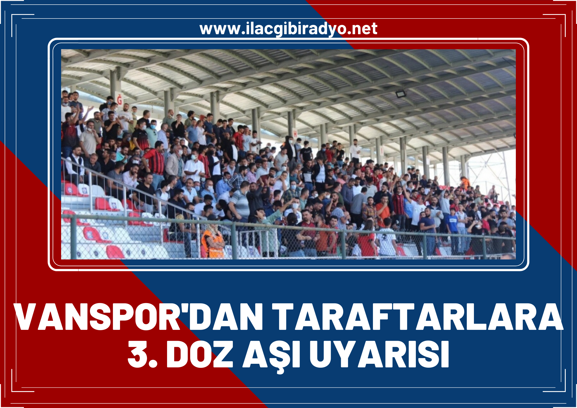 Vanspor'dan taraftarlara 3. doz aşı uyarısı! Stada alınmayacaklar