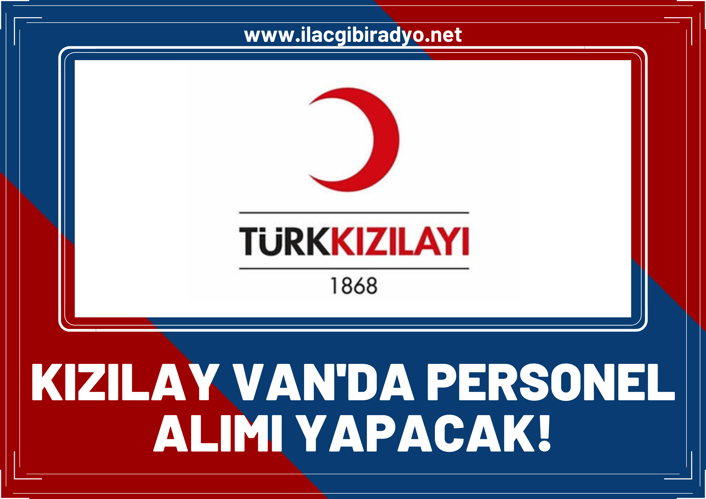 Kızılay, Van'da personel alımı yapacak!