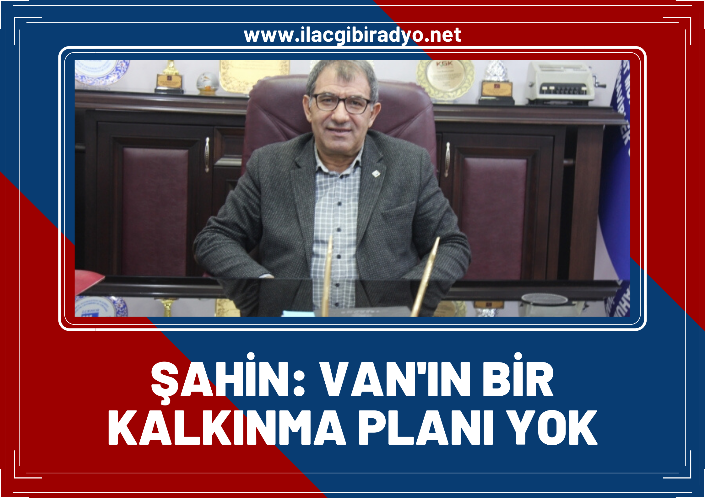 Şahin: Van’ın bir hafızası yok!