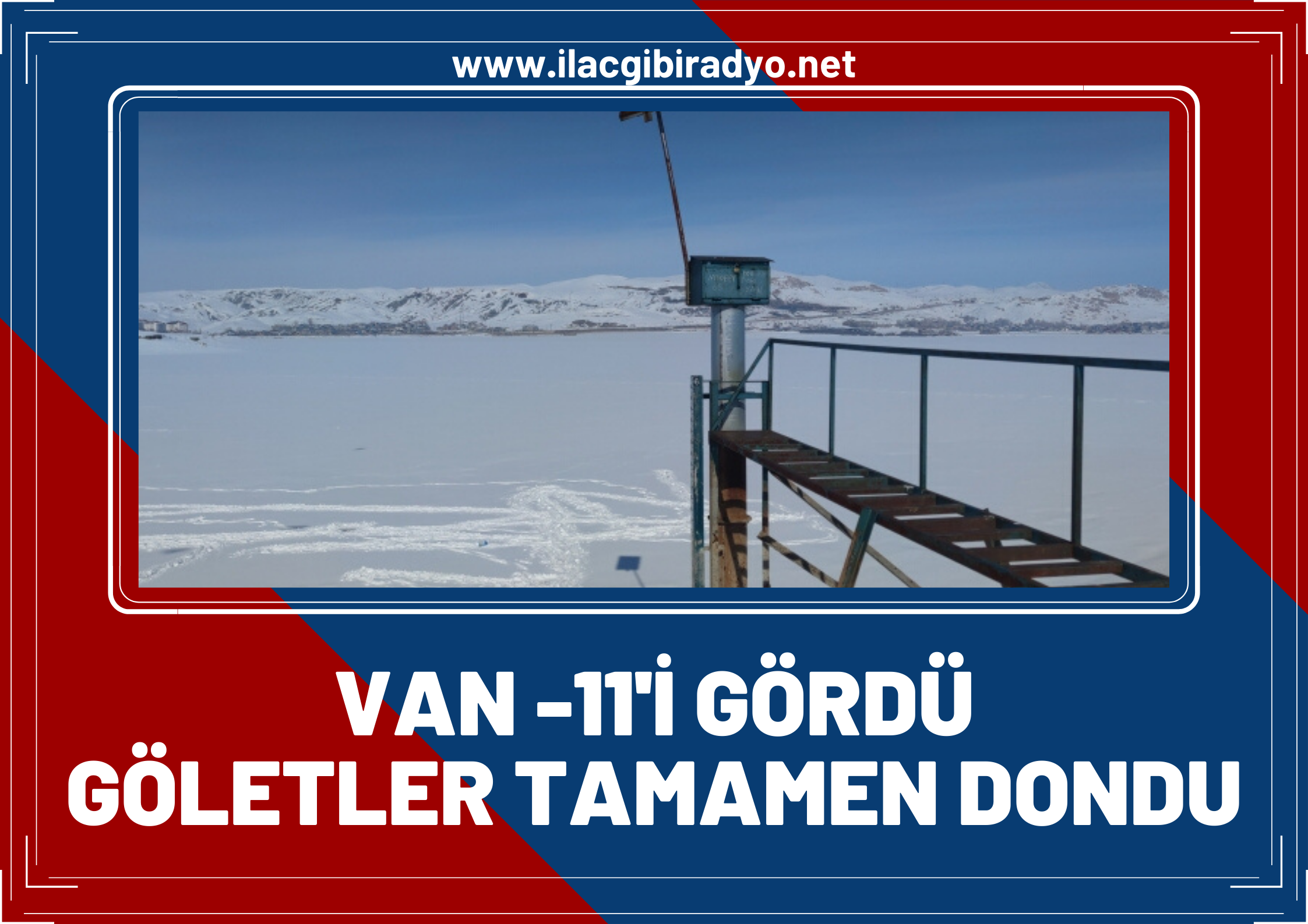 Van -11’i gördü, göletler tamamen dondu!