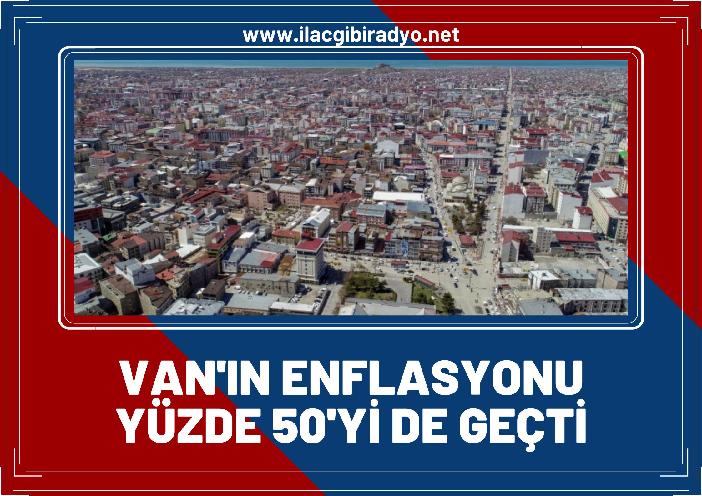 Van ve bölge illerindeki enflasyon oranı yüzde 50,21 oldu!