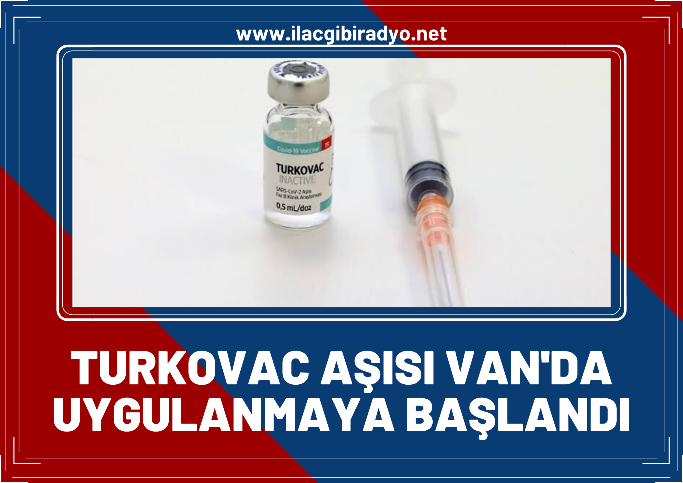 Van’da Turkovac aşısı uygulanmaya başlandı