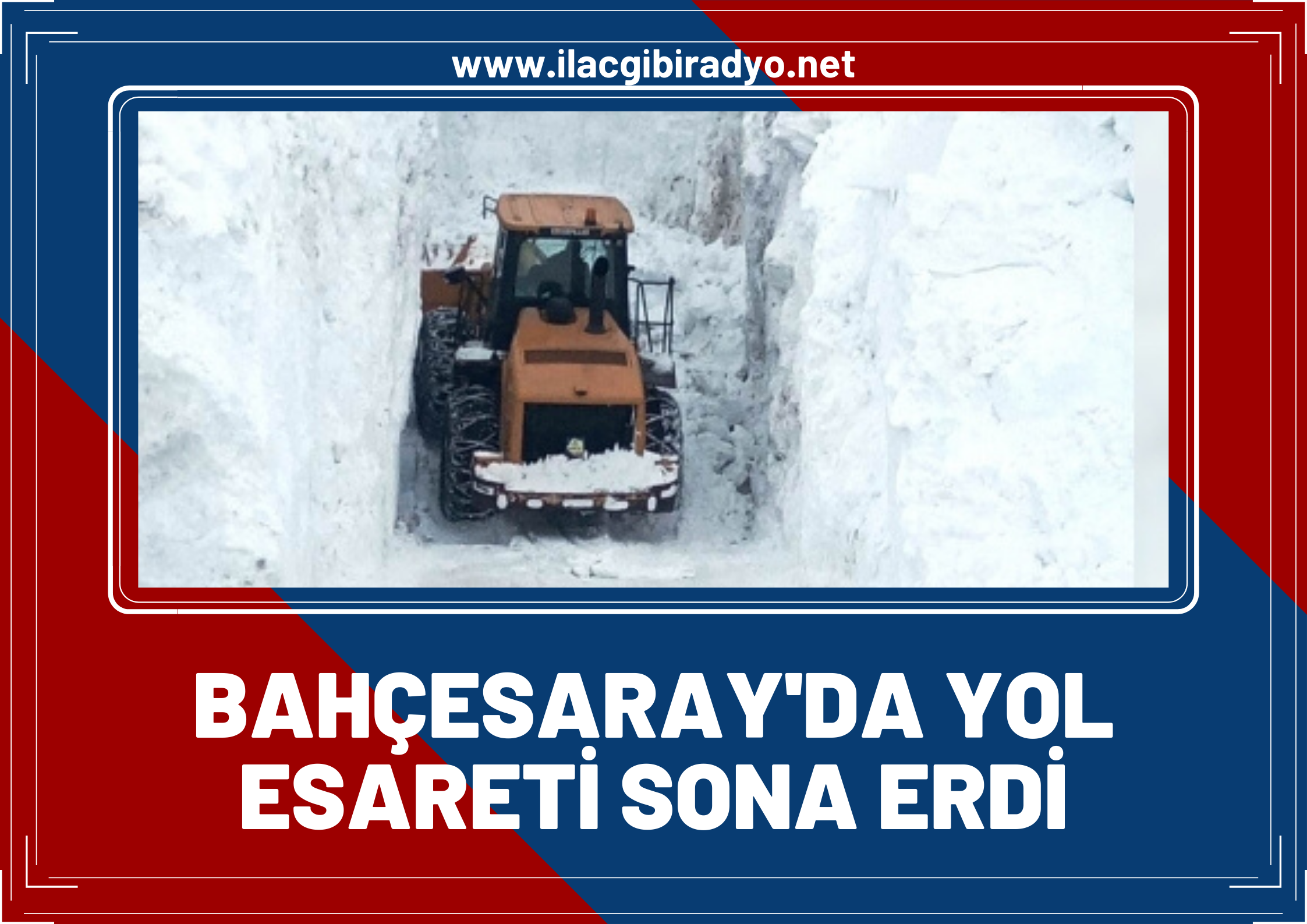 Bahçesaray’da yol esareti sona erdi! 10 metreyi bulan kar kütleleri temizlenerek yol ulaşıma açıldı