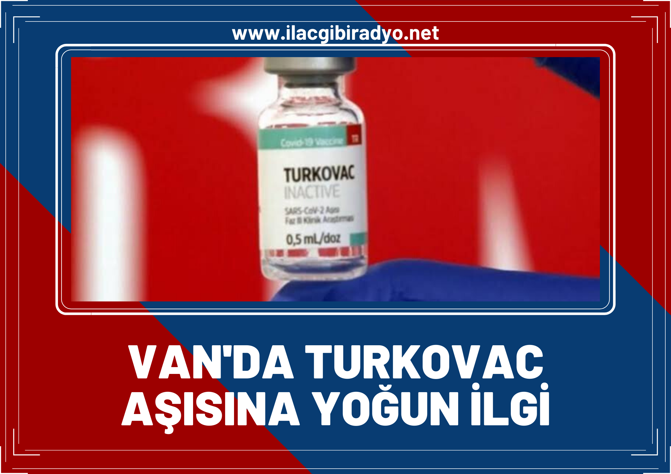 Van’da Turkovac aşısına yoğun ilgi!