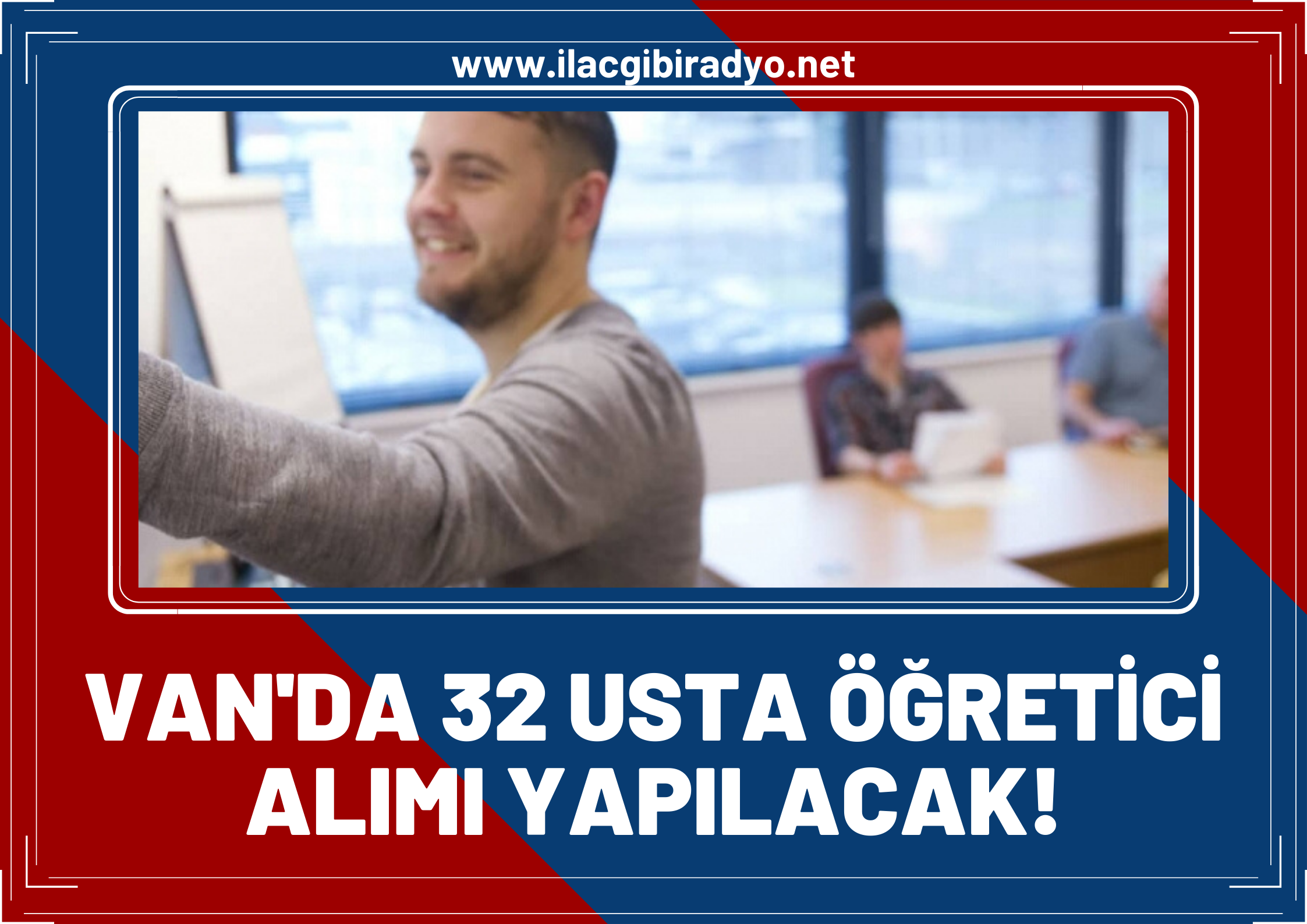 Van’da 32 Usta Öğretici alımı yapılacak! İşte başvuru tarihi ve şartları