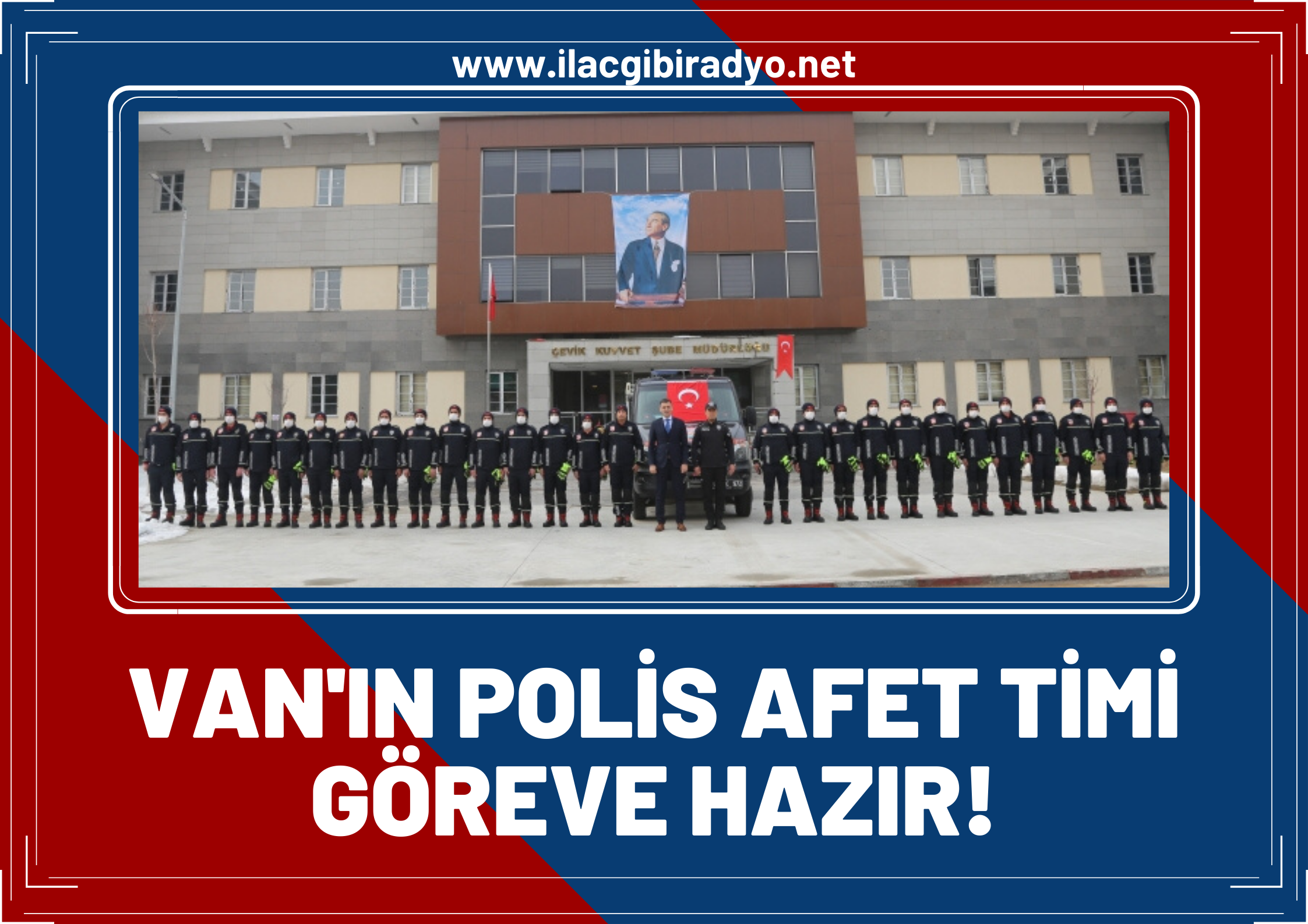 Van'ın Polis afet timi göreve hazır!