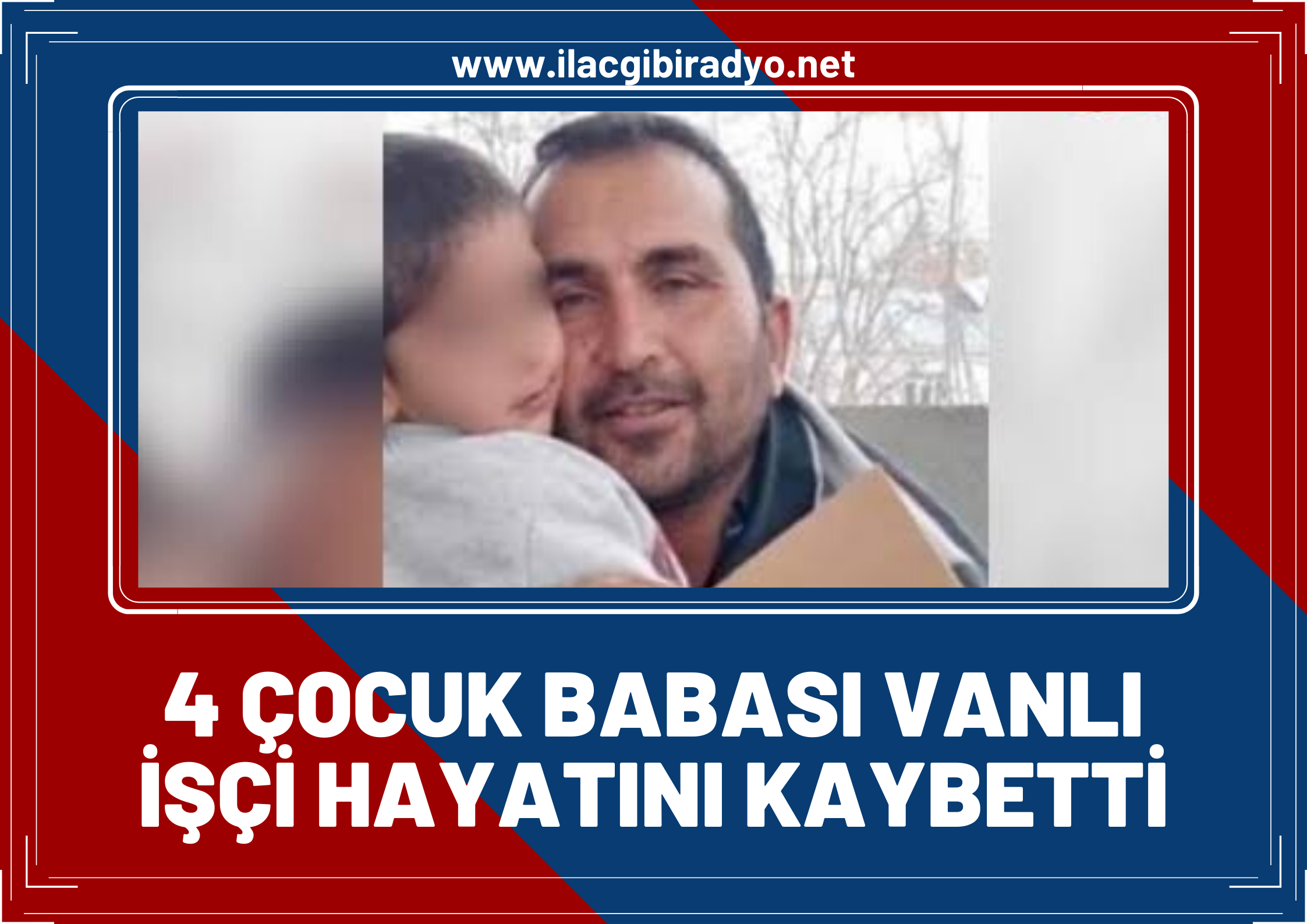 4 çocuk babası Vanlı işçi İstanbul'da hayatını kaybetti