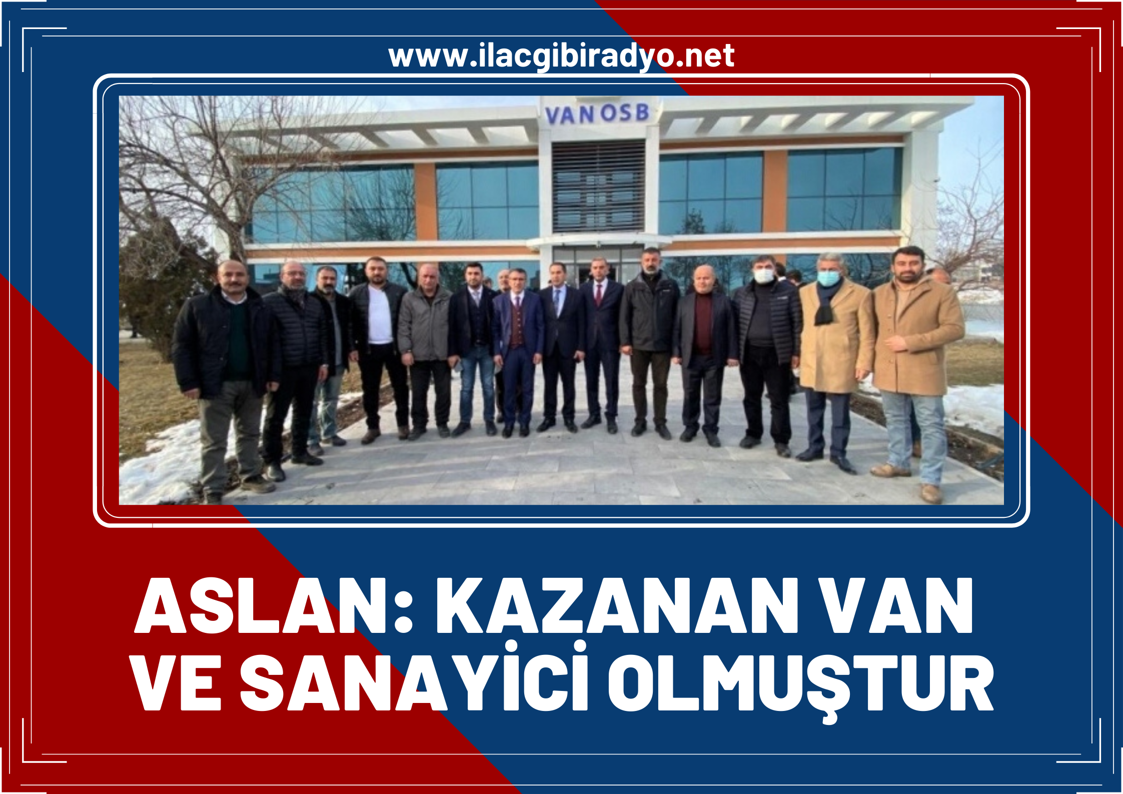 Van OSB Başkanı Aslan: Kazanan Van ve sanayici olmuştur