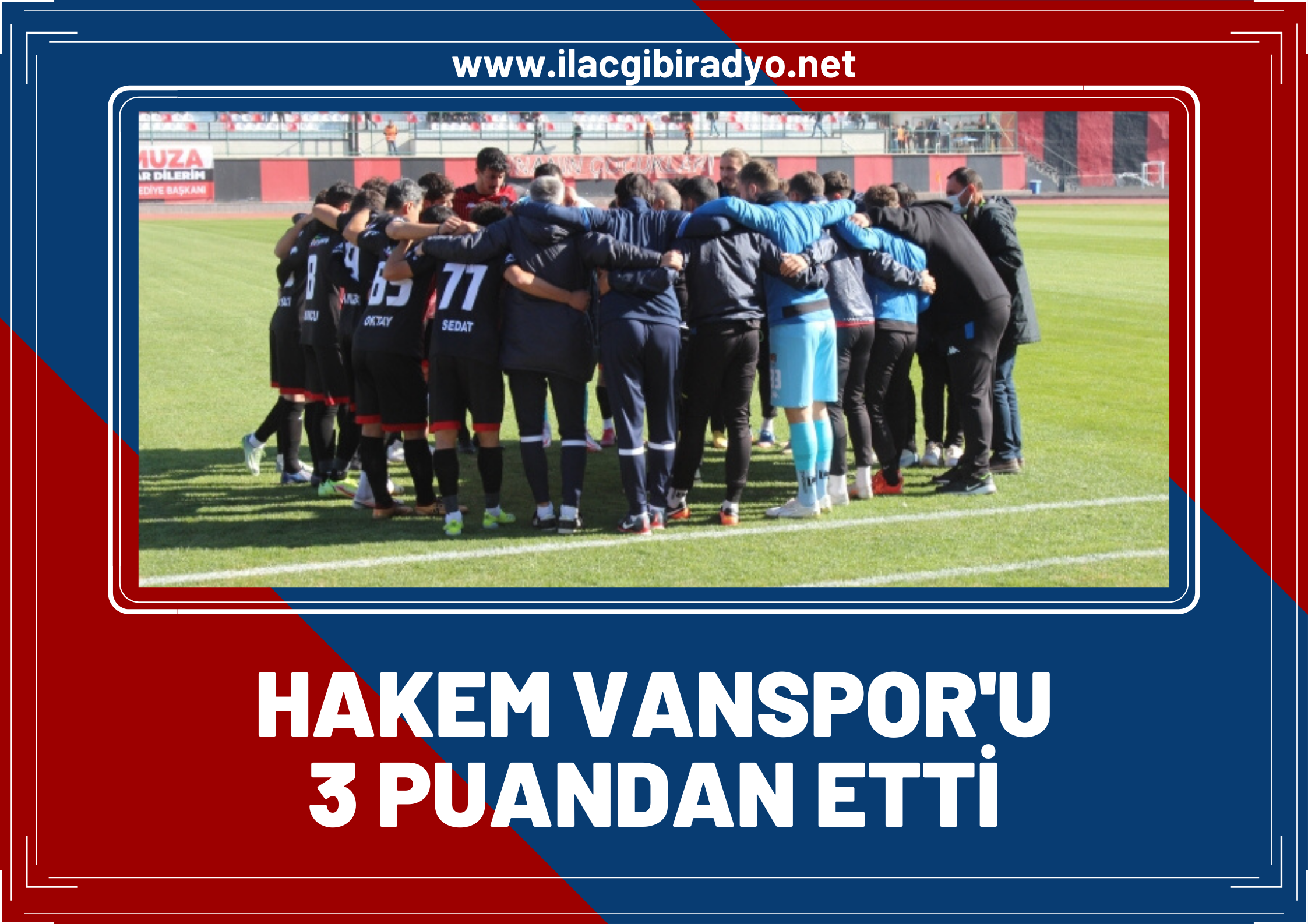 Hakemin yanlış kararları Vanspor’u 3 puandan etti!