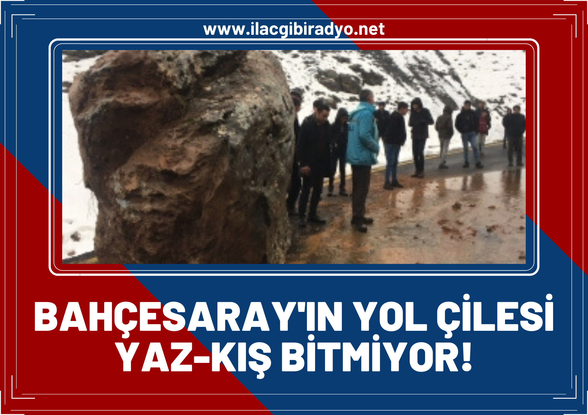 Bahçesaray’ın yol çilesi yaz-kış bitmiyor!