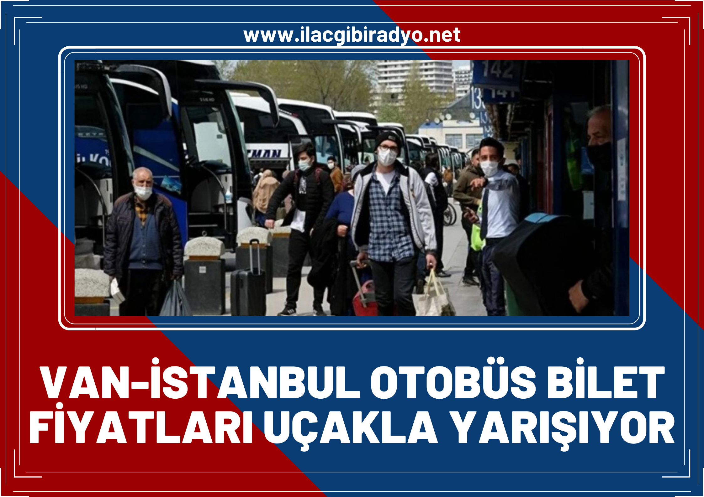 Bilet fiyatlarına yüzde 233 zam geldi: Van- İstanbul arası otobüs bilet fiyatı uçakla yarışıyor