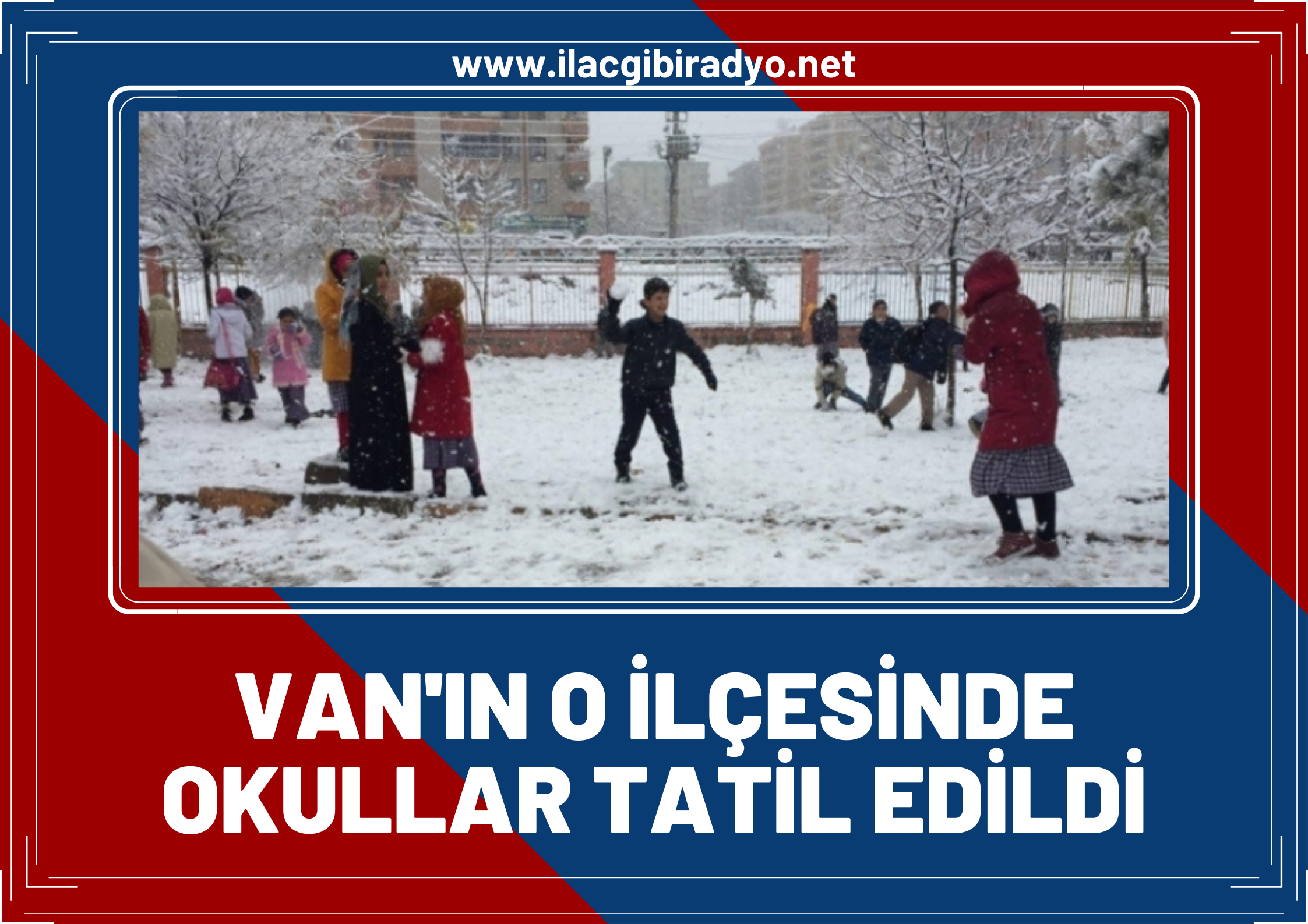 Van'da bir ilçede okullar tatil edildi!