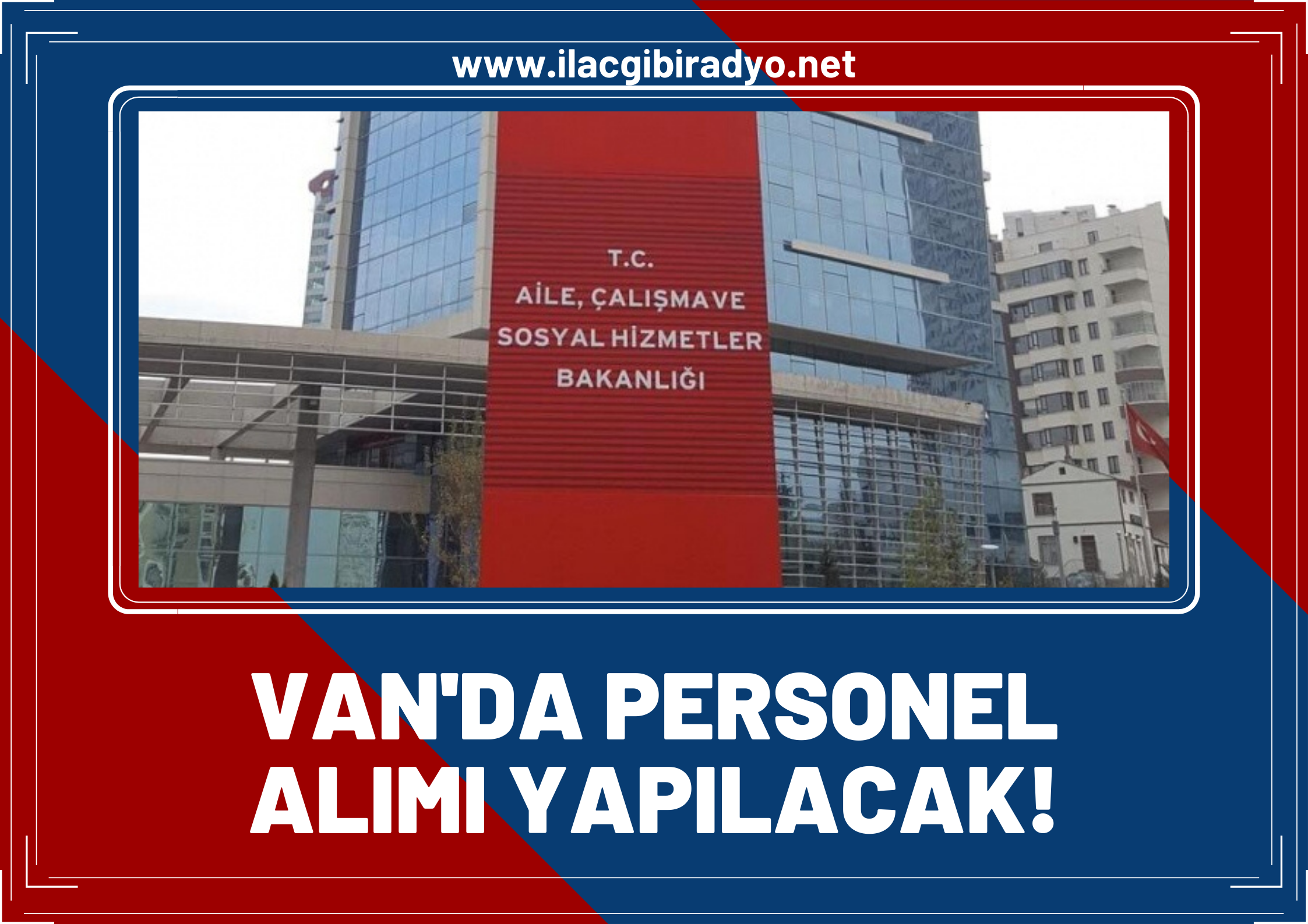 Aile Bakanlığı Van’da personel alımı yapacak! İşte başvuru şartları ve tarihi