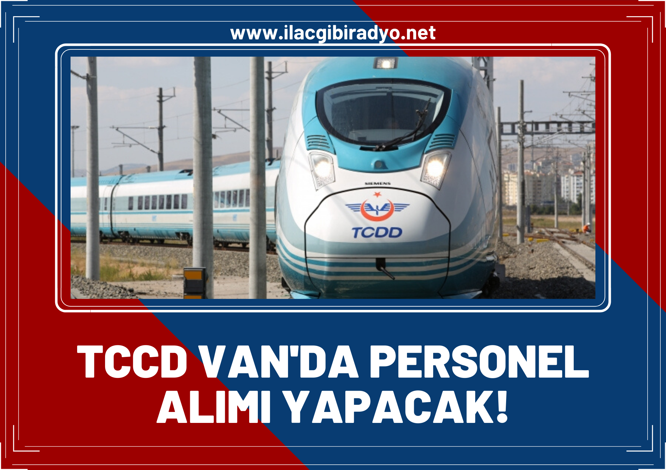 TCDD Van'da personel alımı yapacak! İşte başvuru şartları ve detaylar