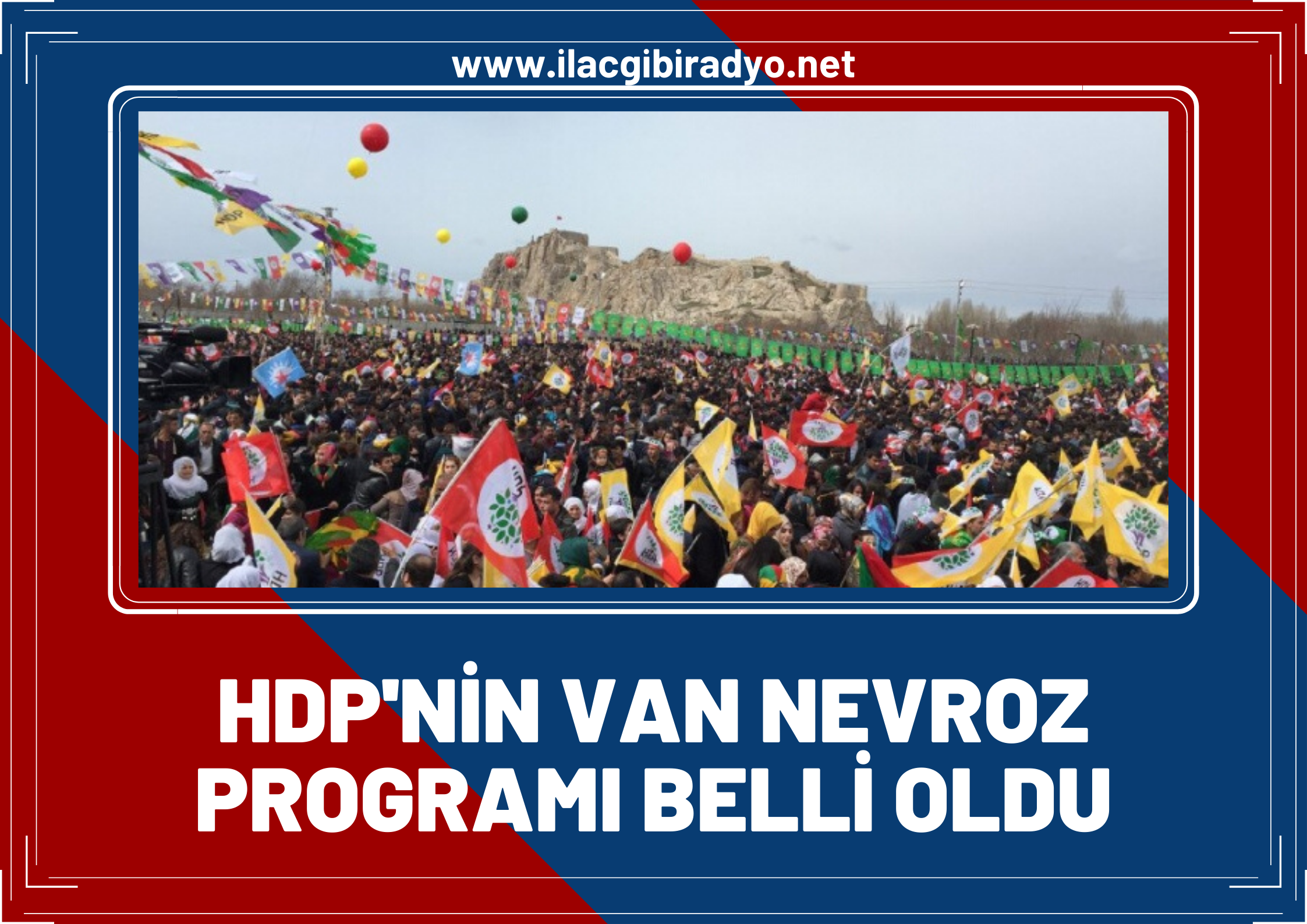 HDP'nin Van nevroz programı belli oldu!