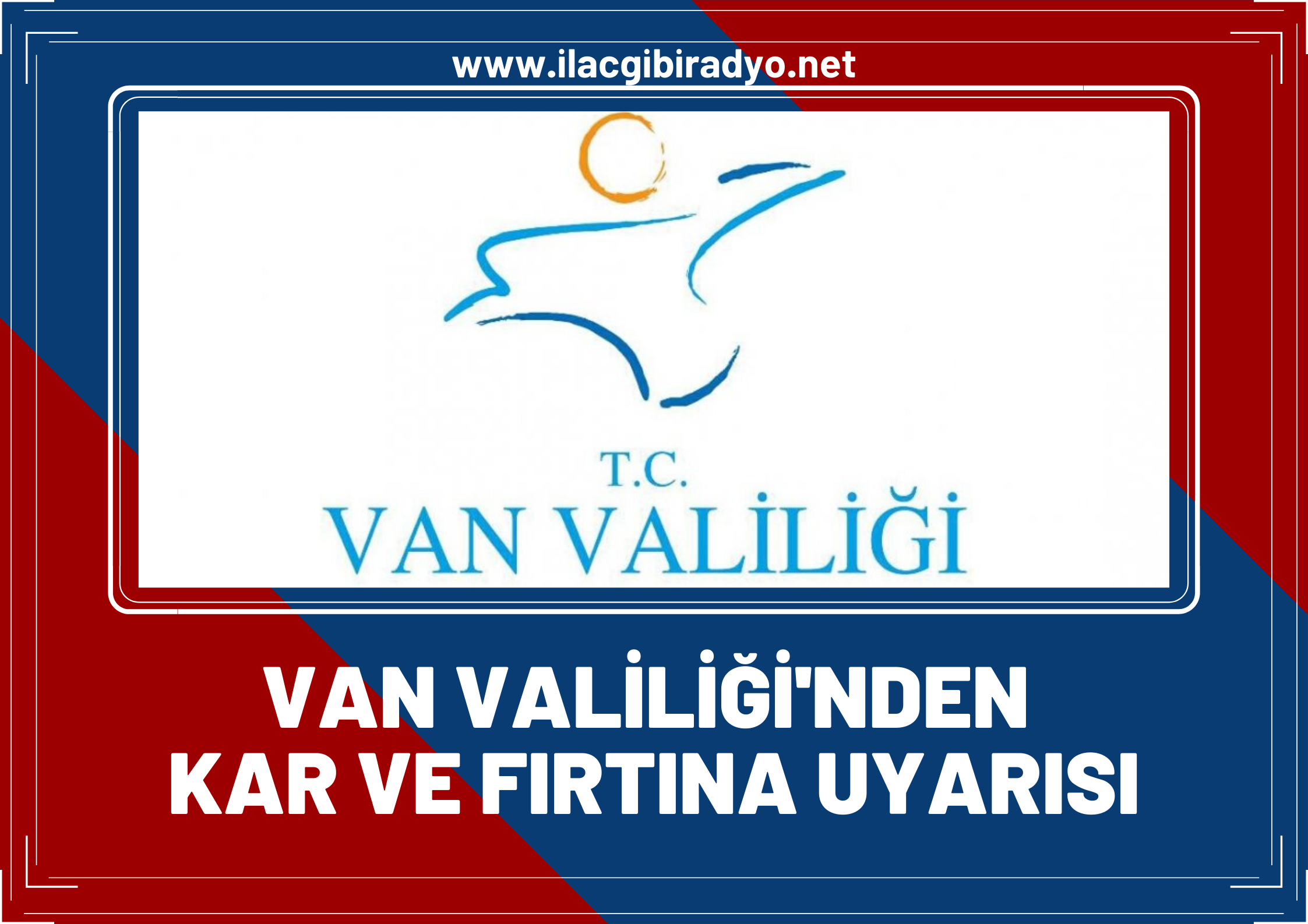 VAN VALİLİĞİ'NDEN KAR VE FIRTINA UYARISI!