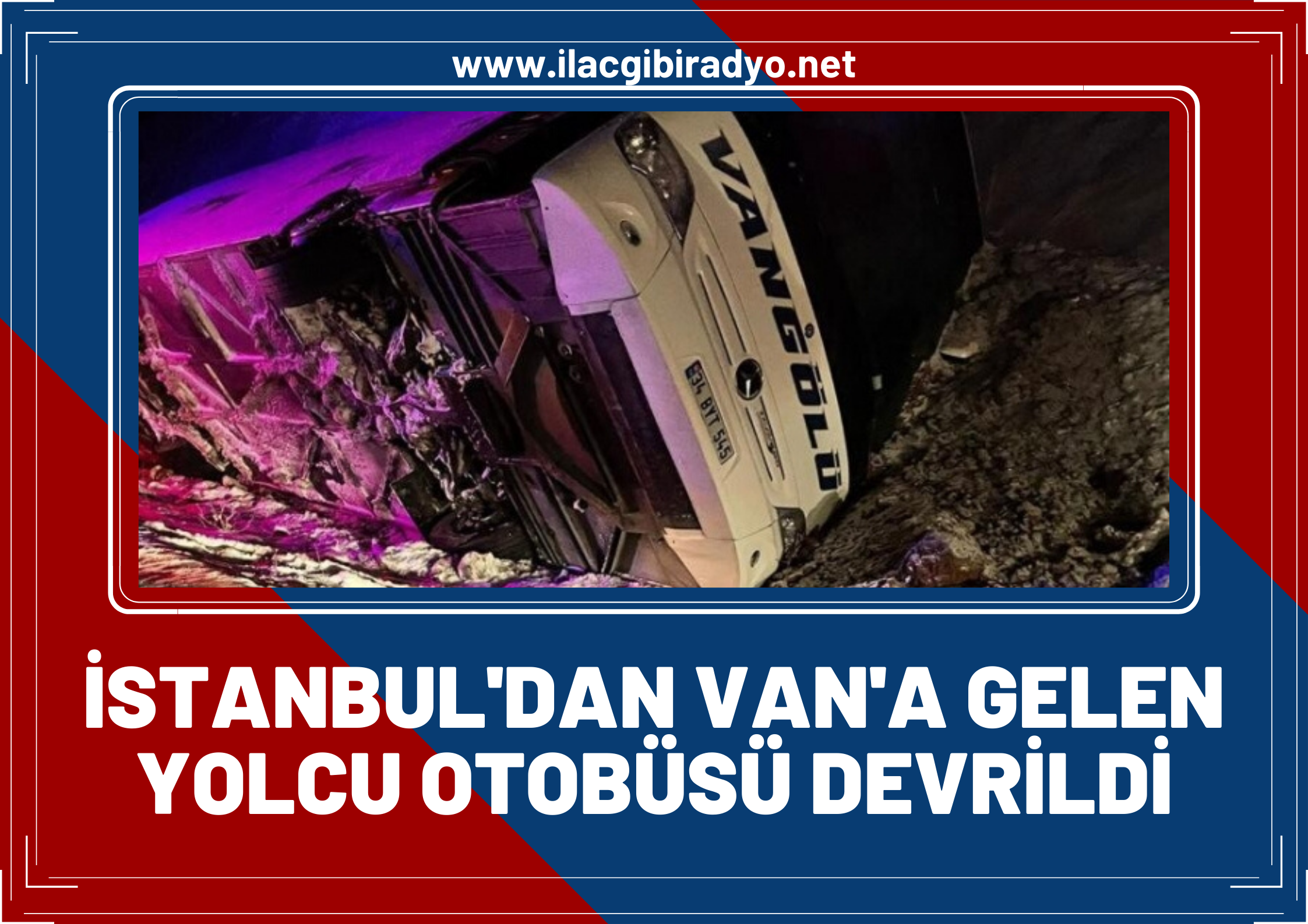 İstanbul’dan Van’a gelen yolcu otobüsü devrildi: 2 yaralı!