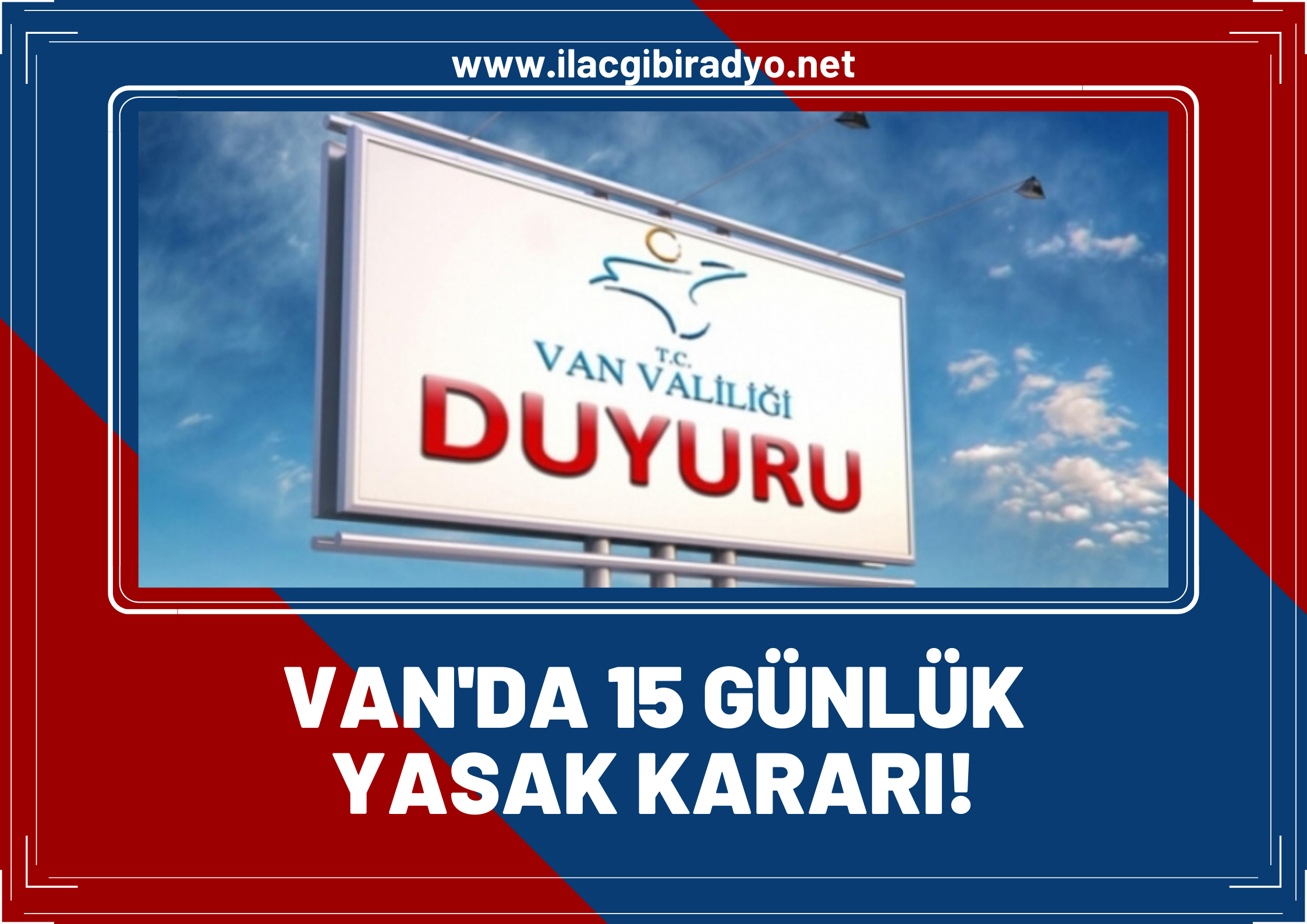 Flaş! Van Valiliği yeni yasağı duyurdu... 15 gün boyunca yasaklandı!