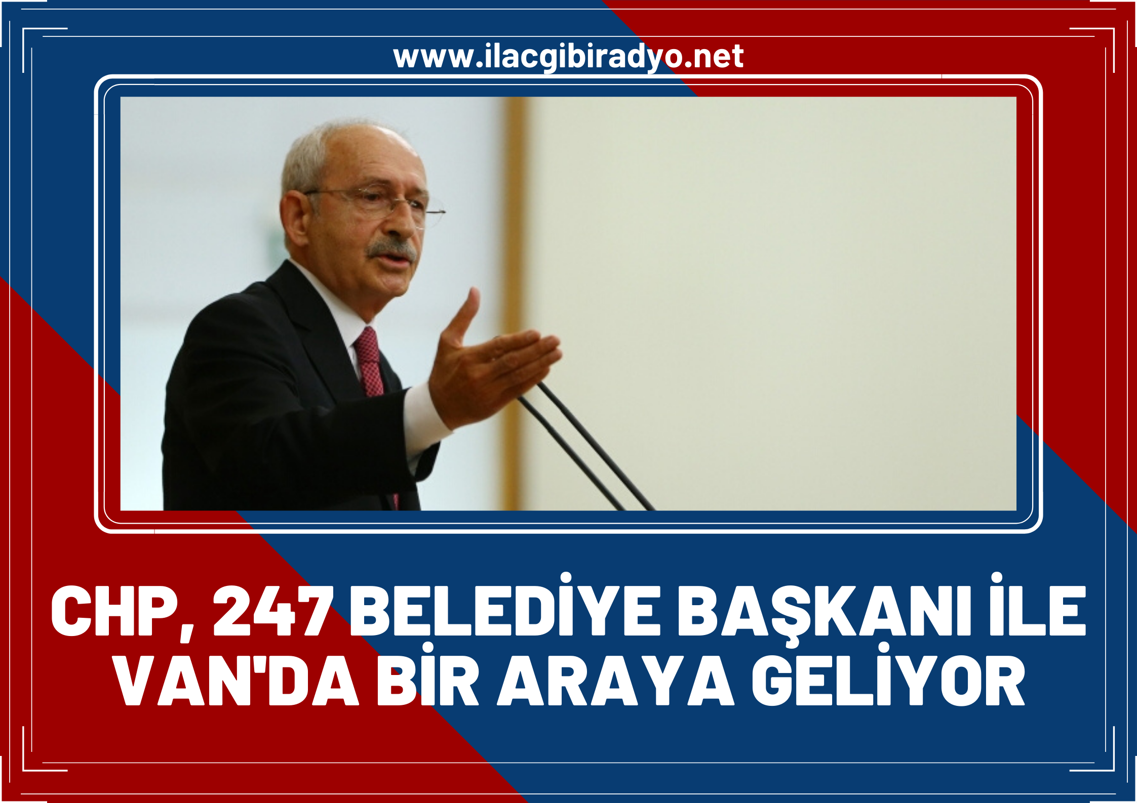 Kemal Kılıçdaroğlu talimat verdi! CHP, 247 belediye başkanı ile Van'da bir araya geliyor