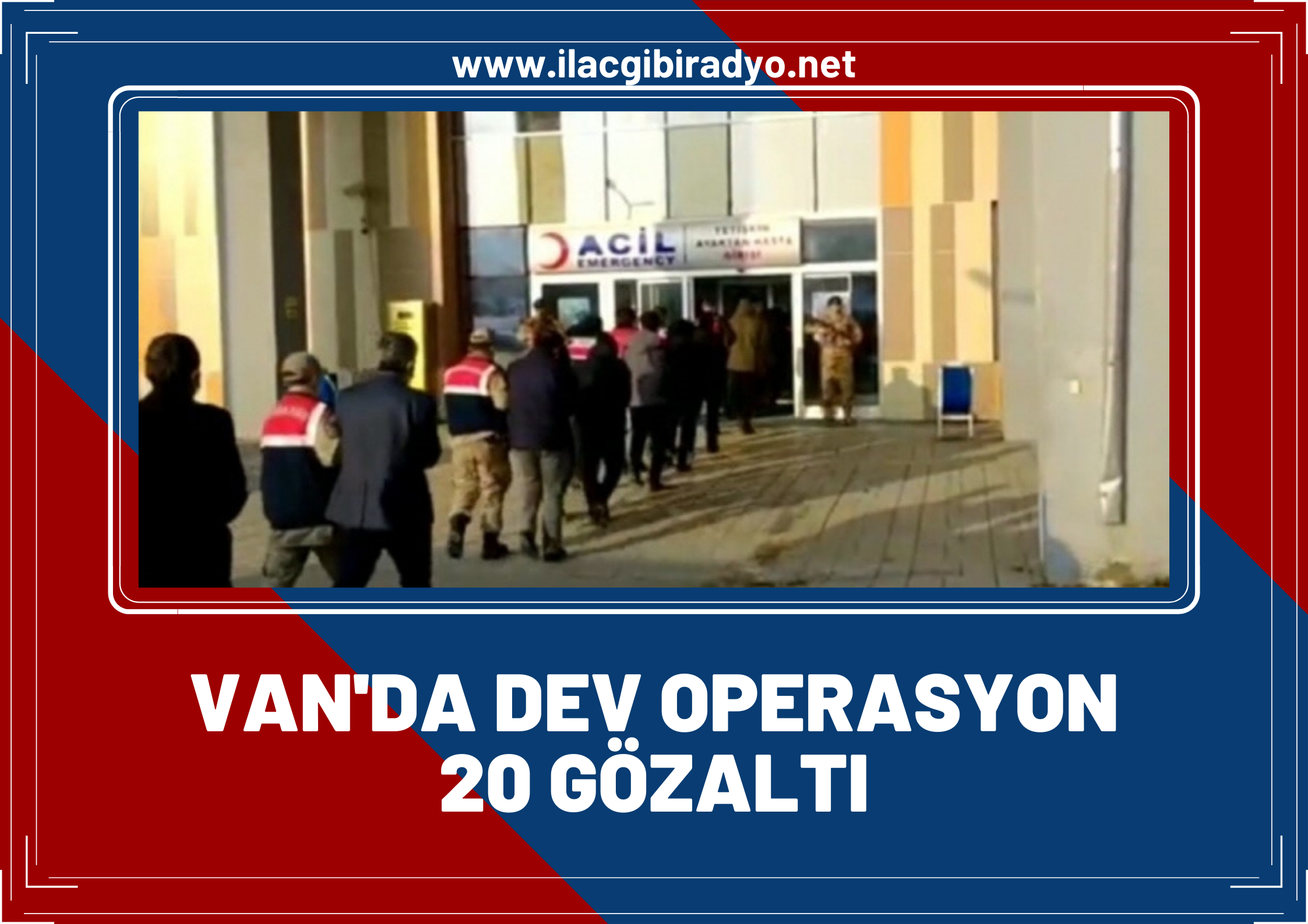 Van'da dev operasyon! 20 gözaltı ve 191 bin 300 TL nakit para ele geçirildi