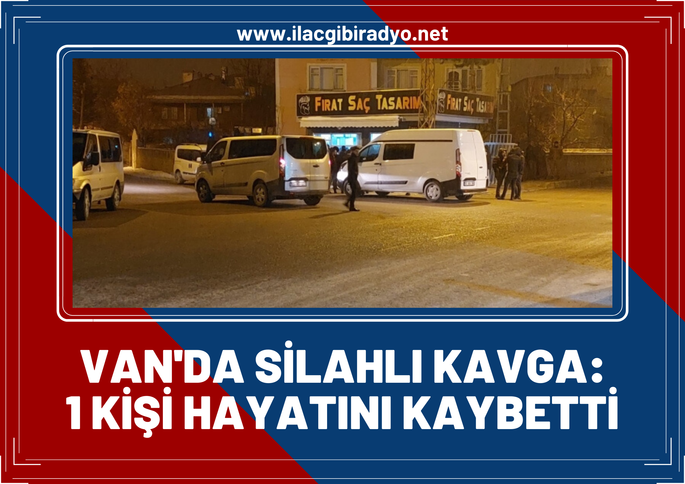 Van’da silahlı kavga: 1 Ölü!