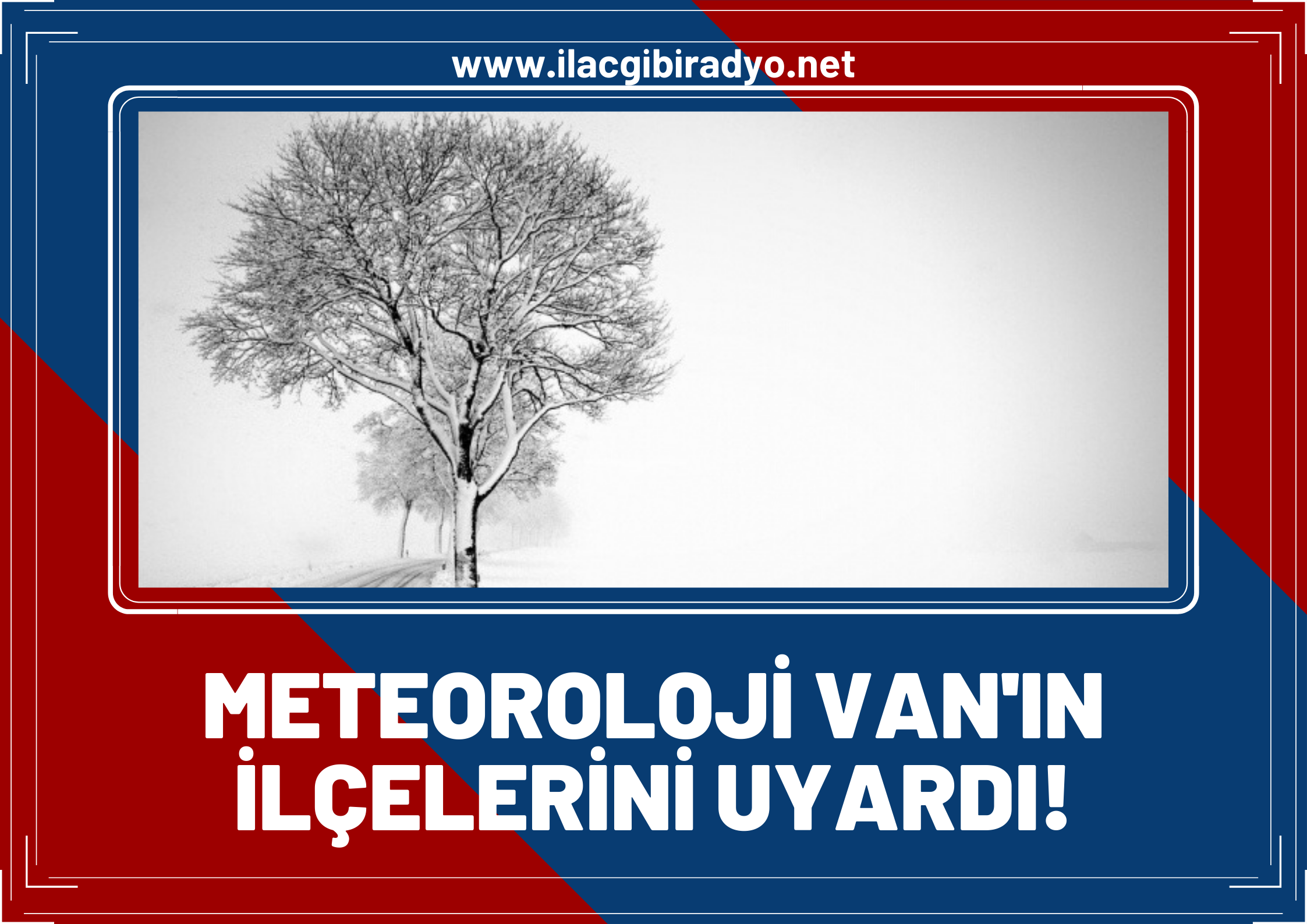 Dikkat! Meteoroloji Van'ın o ilçelerini uyardı!