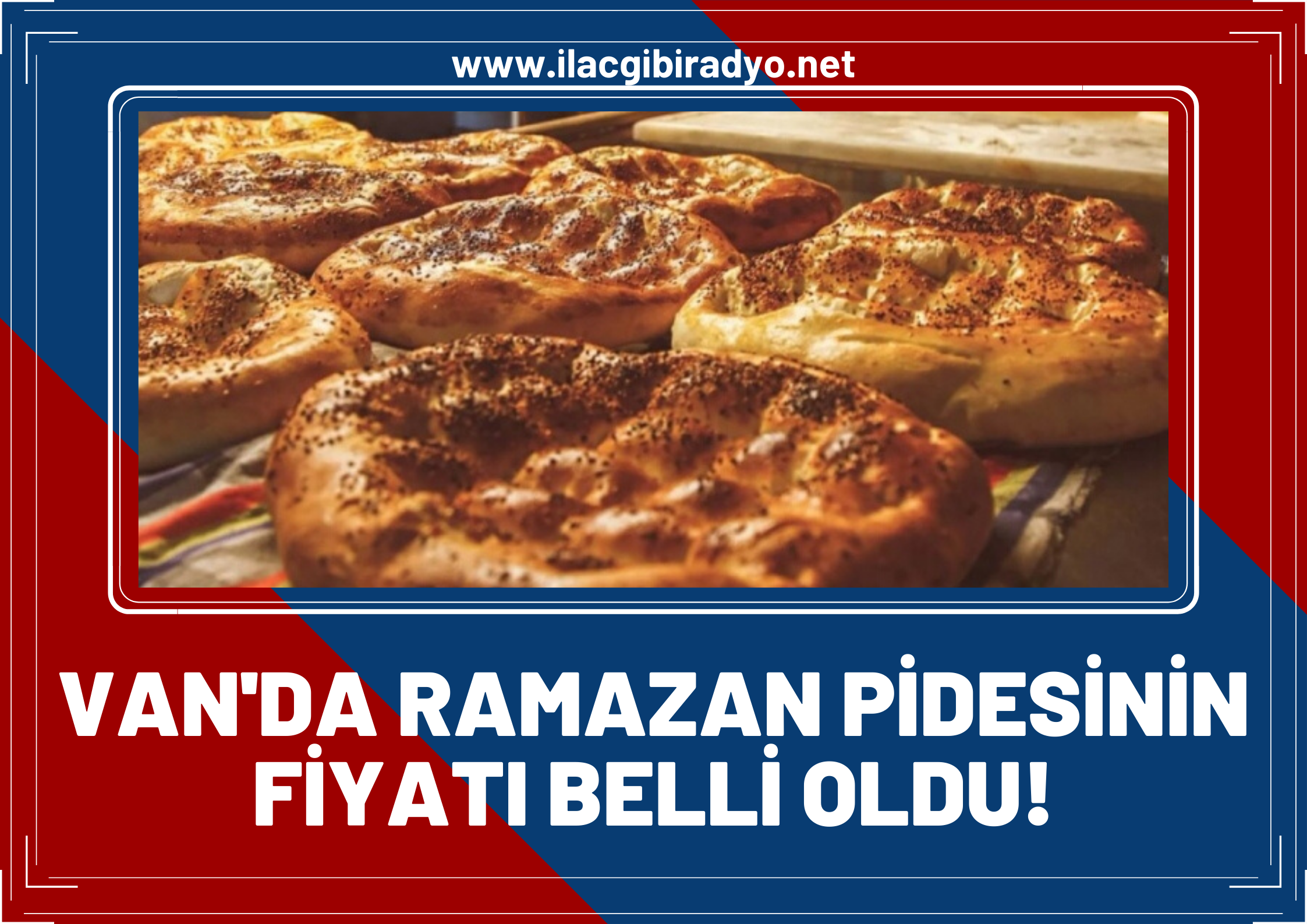 Van’da Ramazan Pidesinin fiyatı belli oldu! İşte fiyatı