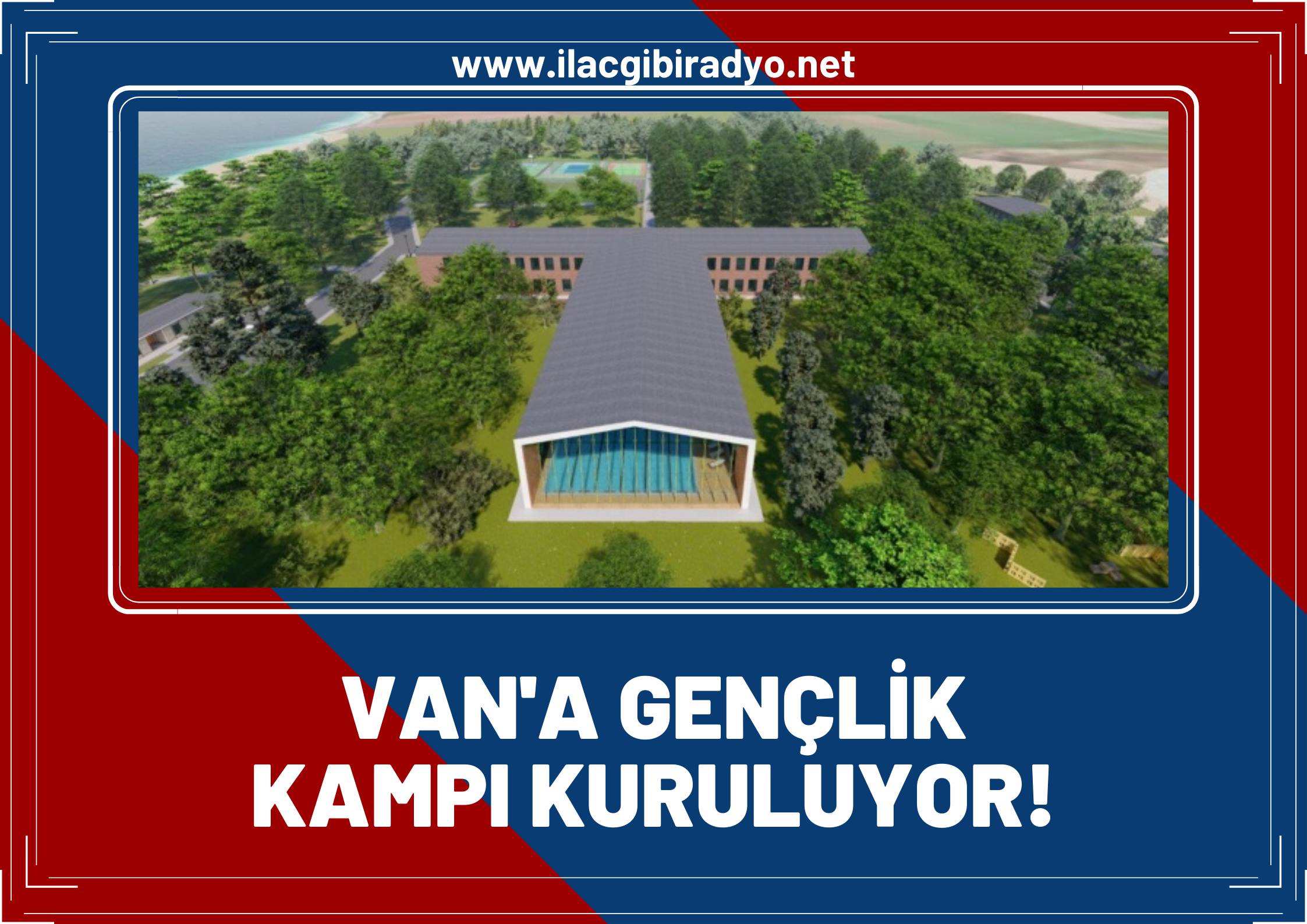 Doğu Anadolu’nun tek gençlik kampı Van’da yapılıyor!