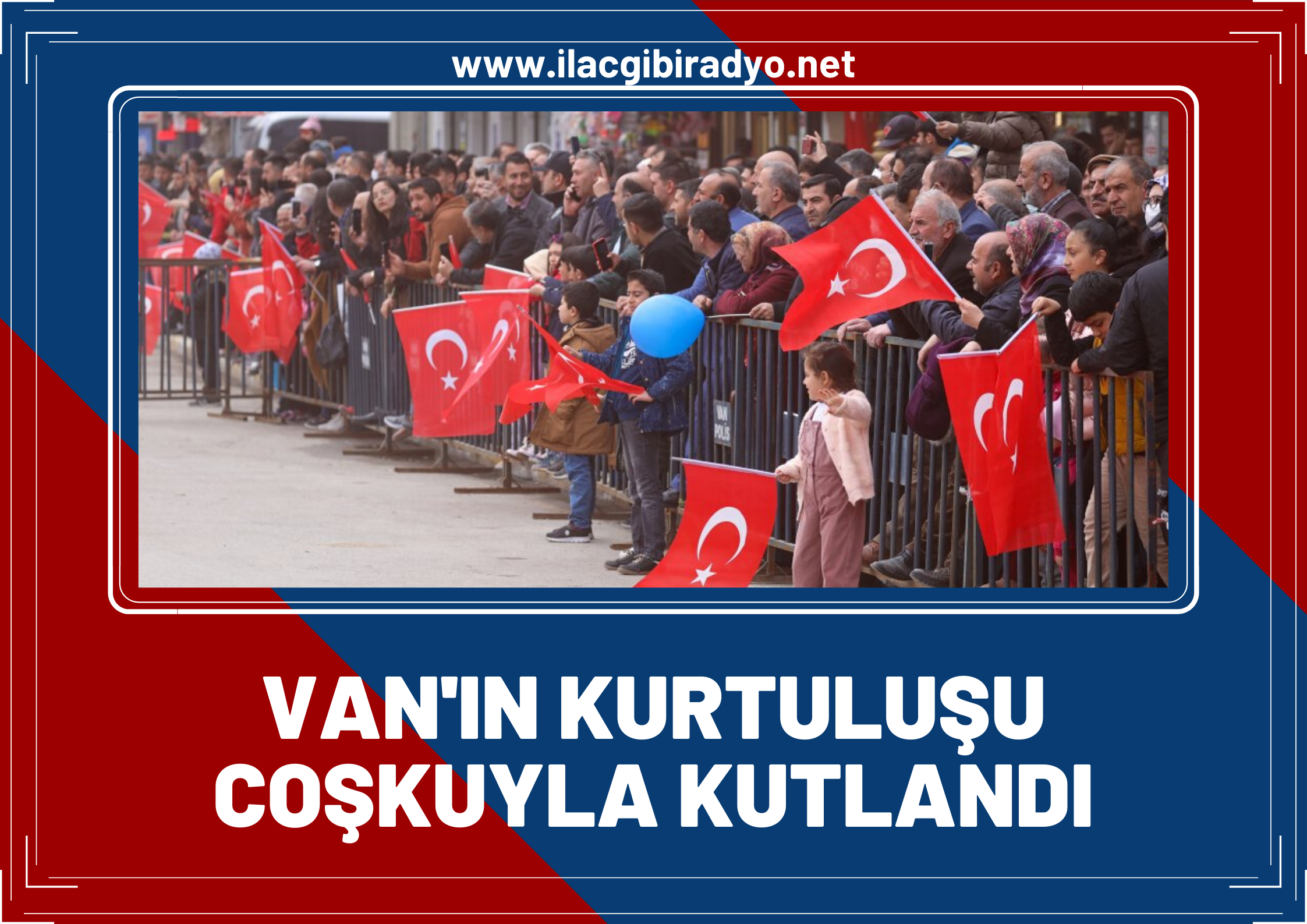 Van’ın kurtuluşu coşkuyla kutlandı!