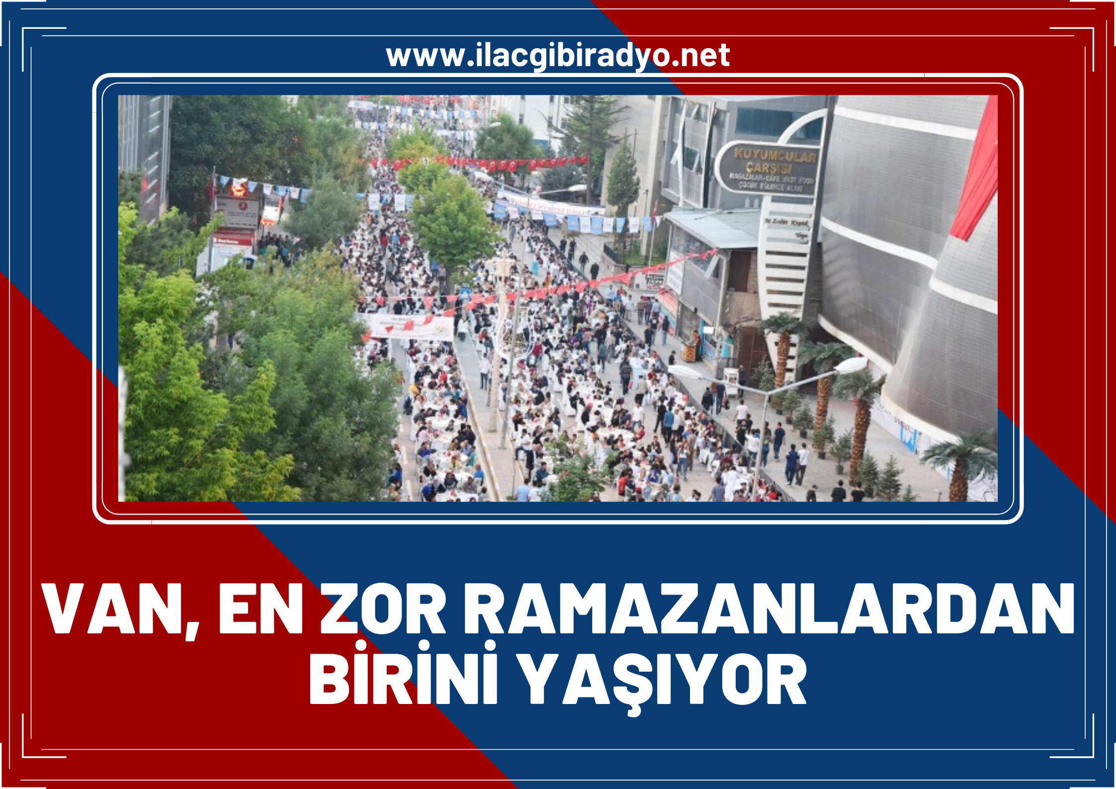 Vanlı en zor Ramazanlardan birisini yaşıyor!