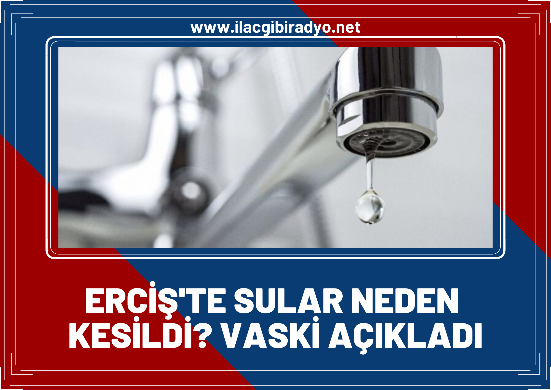 Erciş'te Sular neden kesildi? VASKİ açıkladı!