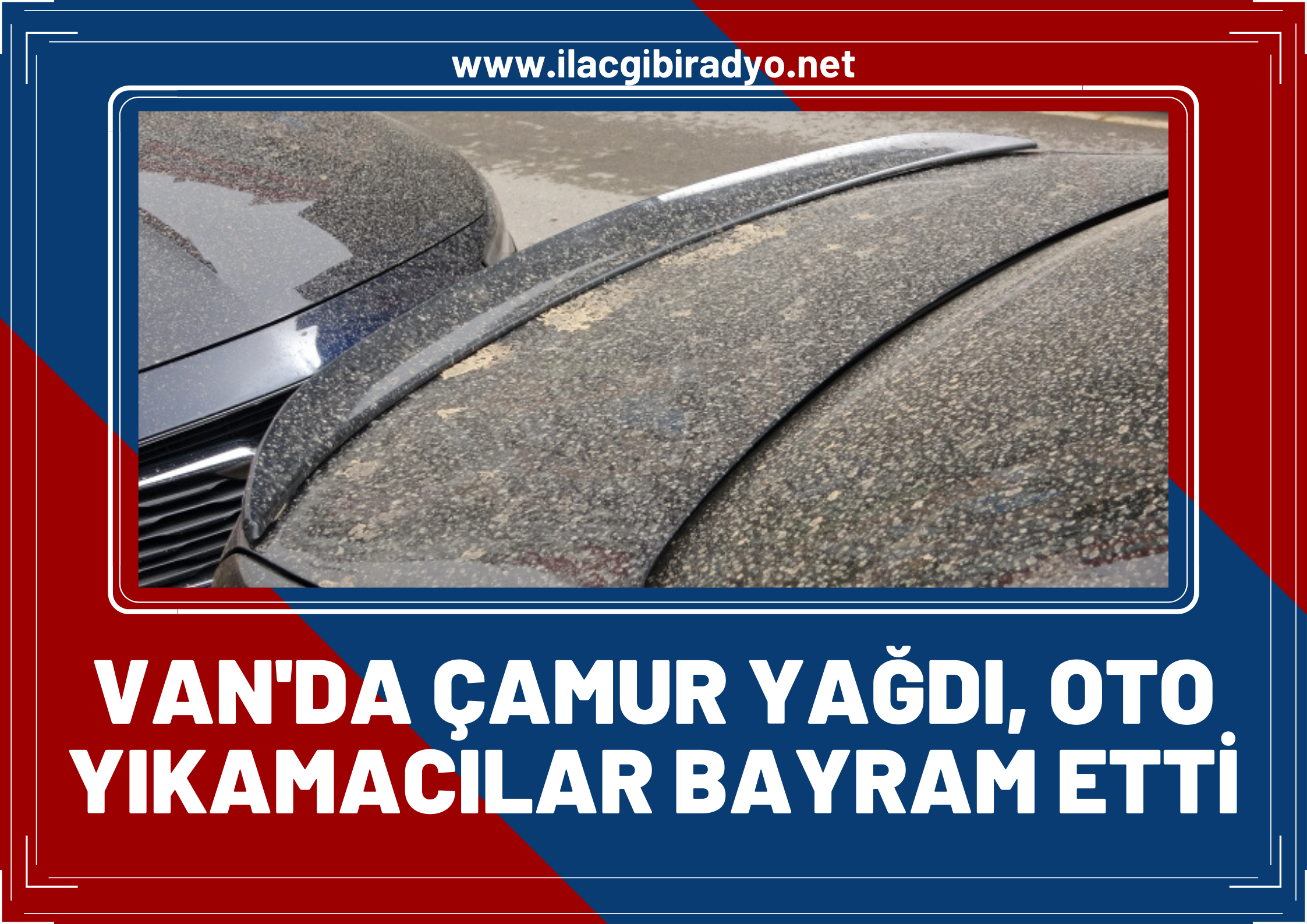 Van'da Yağmur yerine çamur yağdı, Oto yıkamacılar bayram etti!